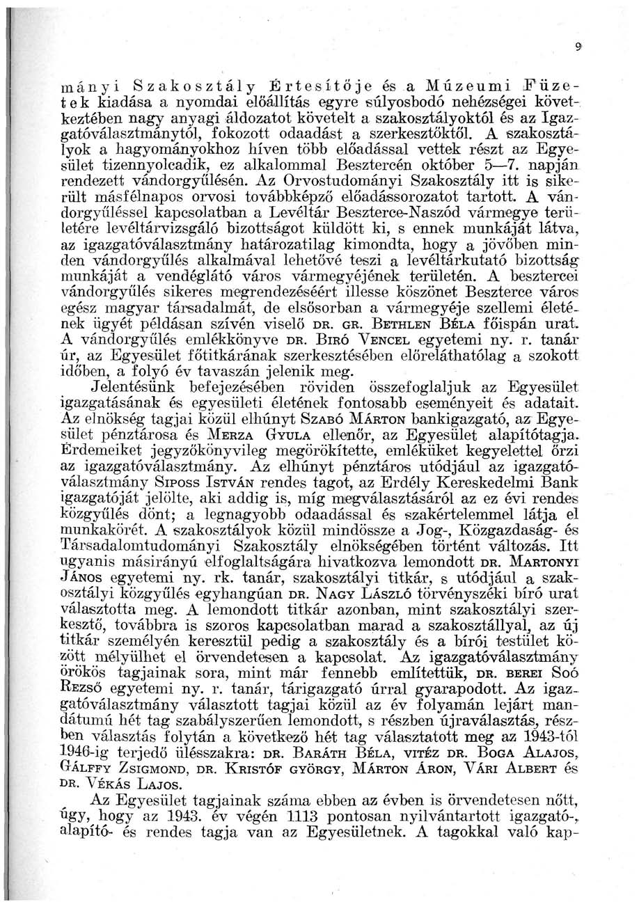 9 mányi Szakosztály Értesítője és a Múzeumi Füzetek kiadása a nyomdai előállítás egyre súlyosbodó nehézségei következtében nagy anyagi áldozatot követelt a szakosztályoktól és az