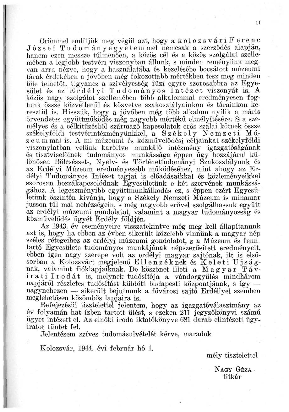 il Örömmel említjük meg végül azt, hogy a kolozsvári Ferenc József Tudományegyetem mel nemcsak a szerződés alapján, hanem ezen messze túlmenően, a közös cél és a közös szolgálat szellemében a legjobb