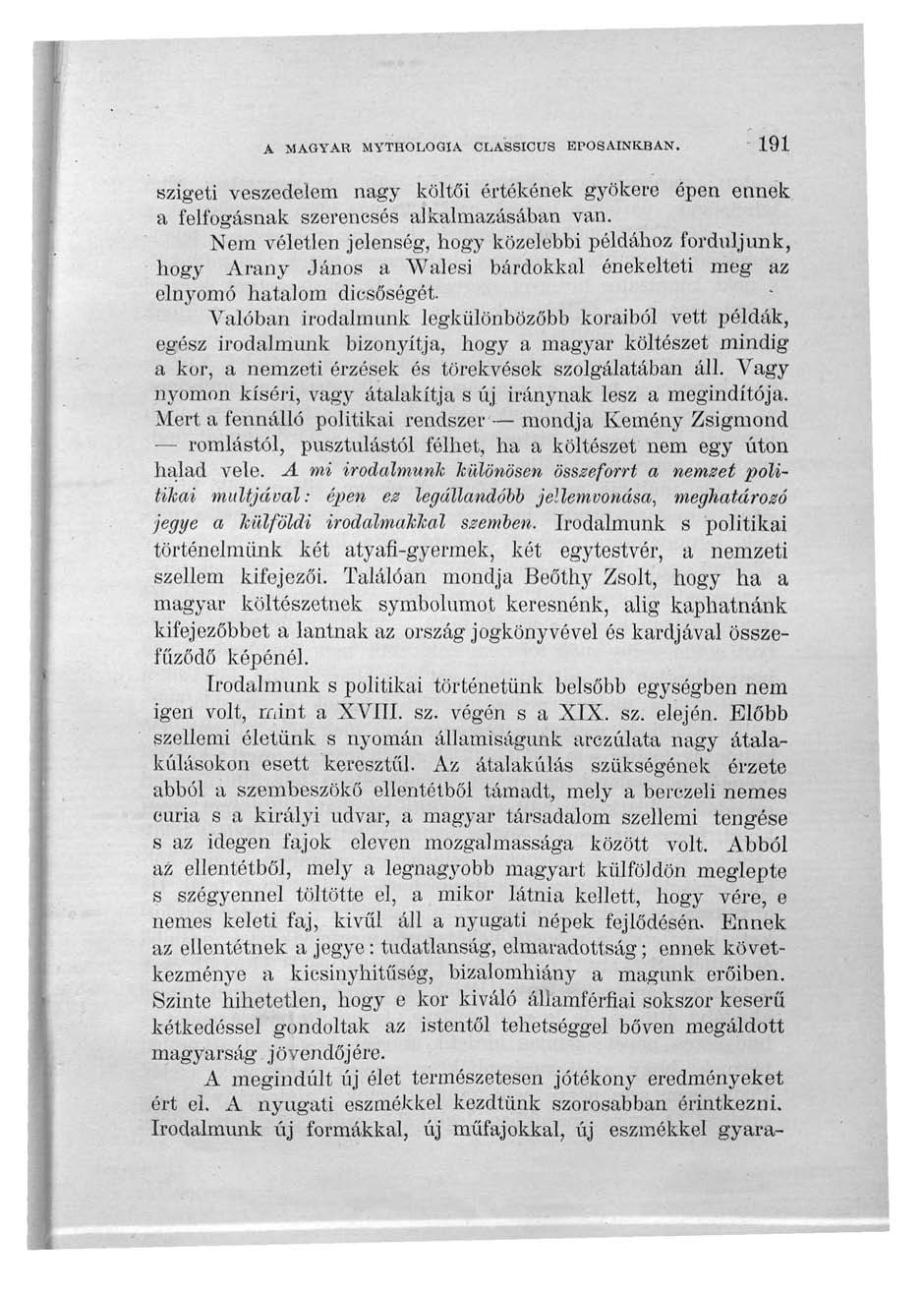 A MAGYAR MYTHOLOGIA CLASSICUS EPOSAINKBAN. 191 szigeti veszedelem nagy költői értékének gyökere épen ennek a felfogásnak szerencsés alkalmazásában van.