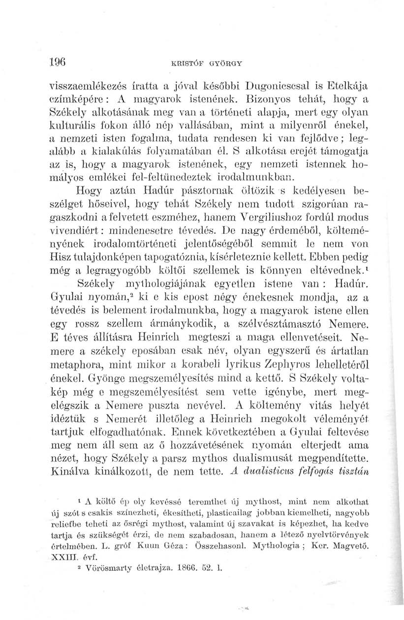 196 KRISTÓF GYÖRGY visszaemlékezés íratta a jóval későbbi Dugonicscsal is Etelkája czímképére: A magyarok istenének.