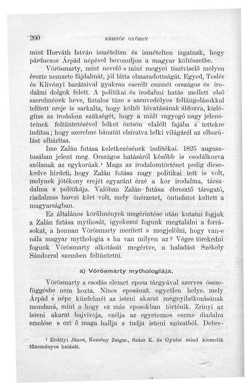 200 KRISTÓF GYÖRGY mint Horváth István ismételten és ismételten izgatnak, hogy párduczos Árpád népével bevonnijon a magyar költészetbe.