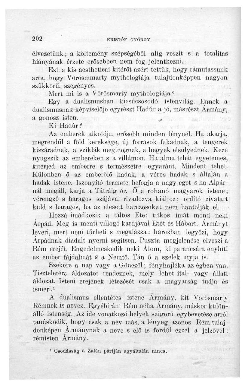 202 KRISTÓF GYÖRGY élvezetünk; a költemény szépségéből alig veszít s a totalitás hiányának érzete erősebben nem fog jelentkezni.