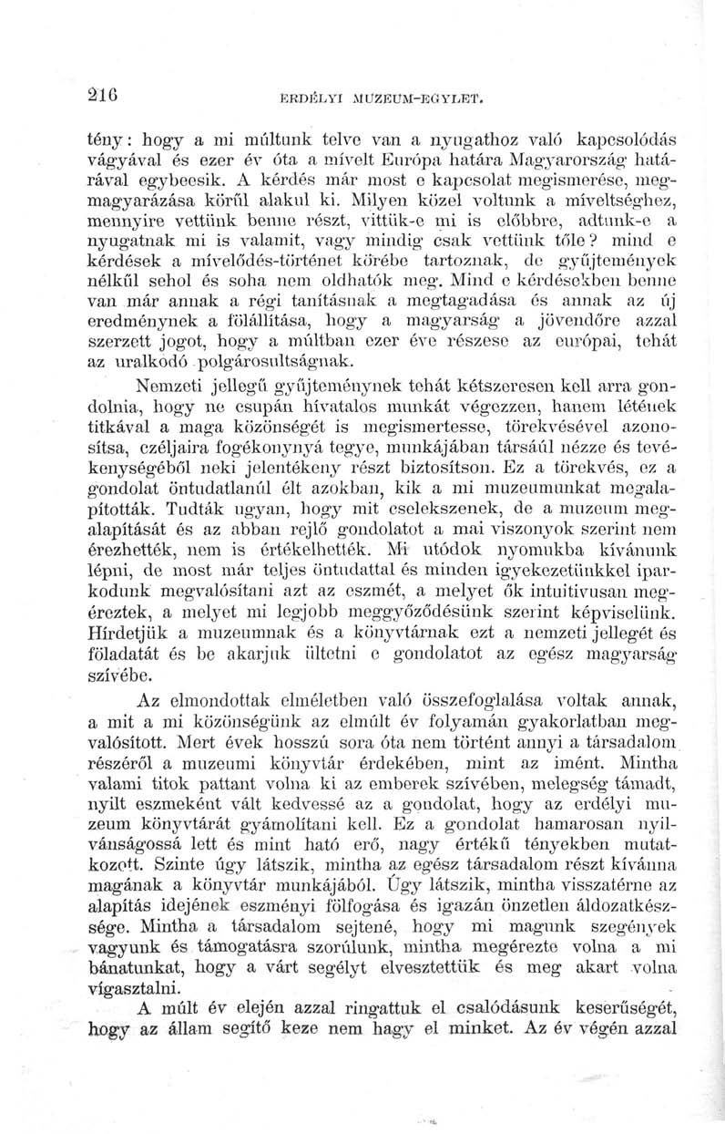 21G ERDÉLYI MUZEUM-EÖYLET. tény: hogy a mi múltunk telve van a nyugathoz való kapcsolódás vágyával és ezer év óta a mívelt Európa határa Magyarország határával egybeesik.