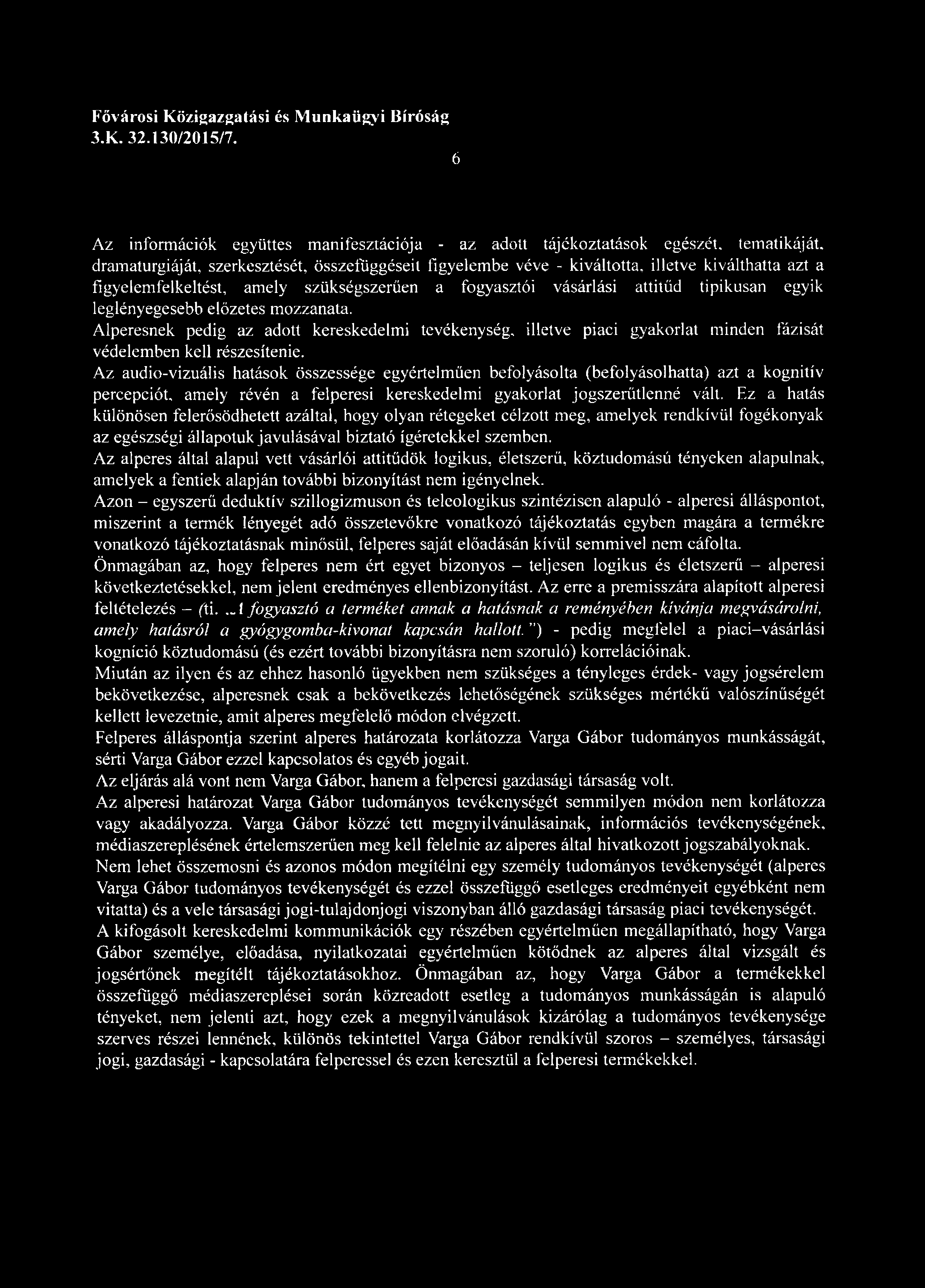 Alperesnek pedig az adott kereskedelmi tevékenység, illetve piaci gyakorlat minden fázisát védelemben kell részesítenie.