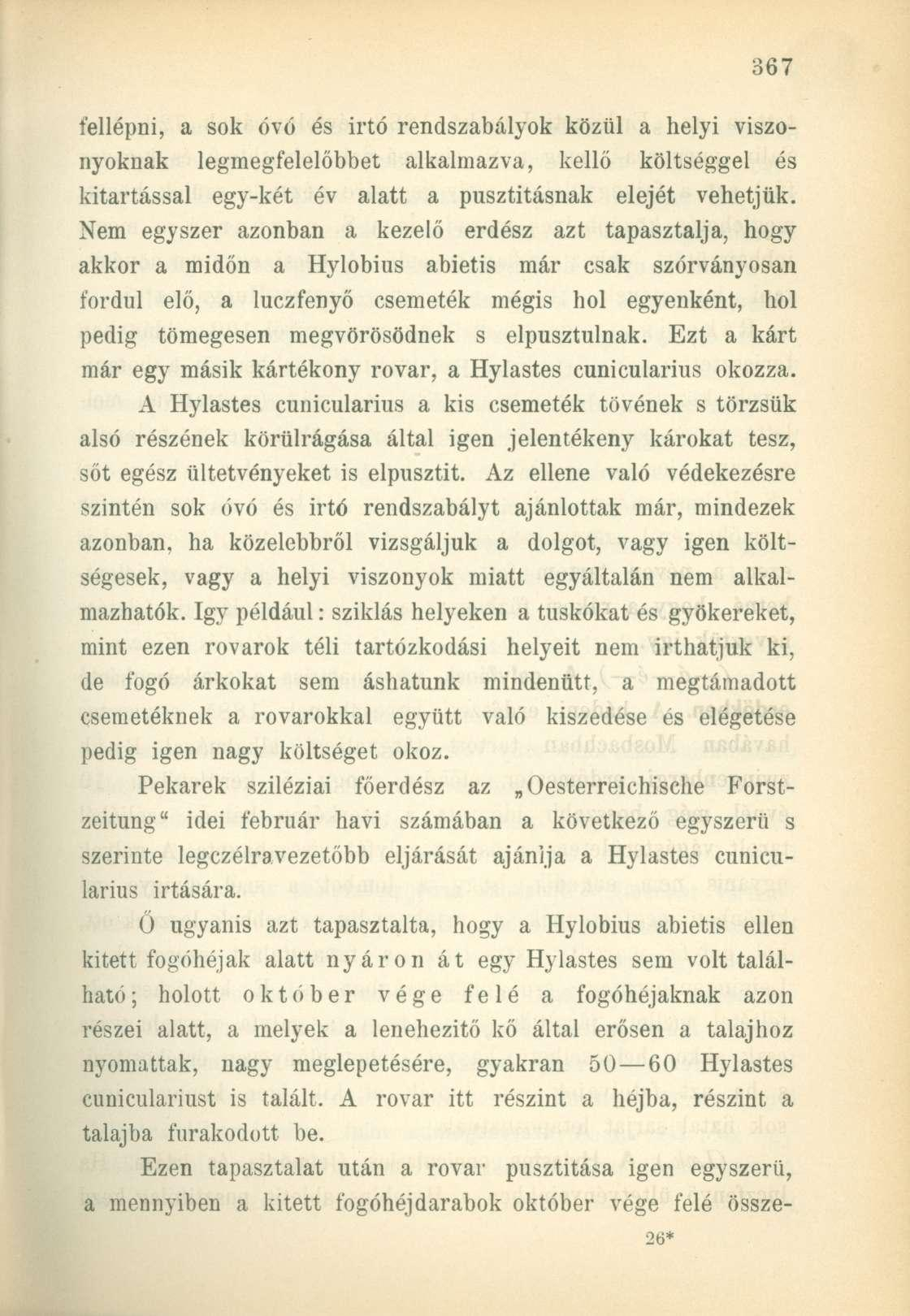 fellépni, a sok óvó és irtó rendszabályok közül a helyi viszonyoknak legmegfelelőbbet alkalmazva, kellő költséggel és kitartással egy-két év alatt a pusztításnak elejét vehetjük.