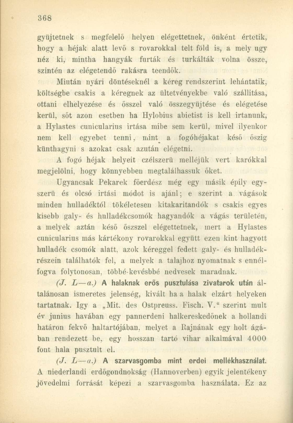 gyűjtetnek s megtelelő helyen elégettetnek, önként értetik, hogy a héjak alatt levő s rovarokkal telt föld is, a mely ugy néz ki, mintha hangyák fúrták és turkálták volna össze, szintén az elégetendő