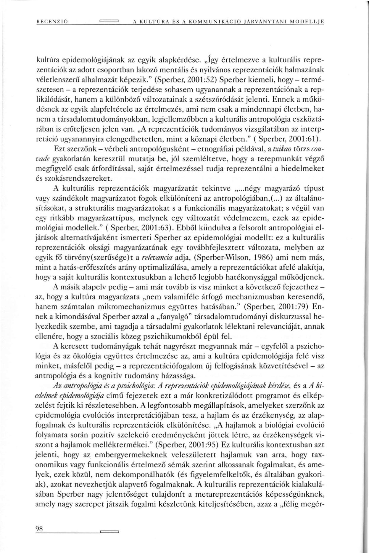 RECENZIÓ A KULTÚRA ÉS A KOMMUNIKÁCIÓ JÁRVÁNYTAN I MODELLJE kultúra epidemológiájának az egyik alapkérdése.