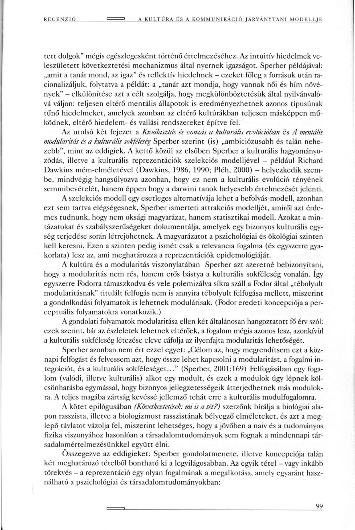 RECENZIÓ A KULTÚRA ÉS Л KO M MI NIKÁCIÓ JÁRVÁNYTANI MODELLJE tett dolgok" mégis egészlegesként történő érrelmezéséhez.