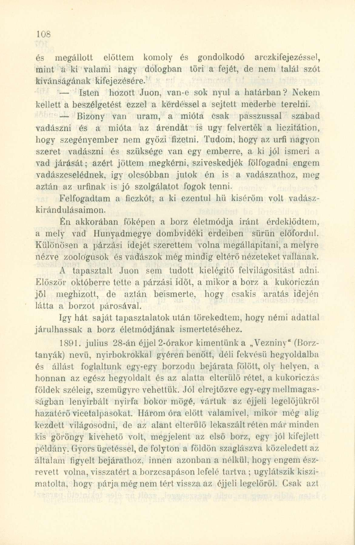 és megállott előttem komoly és gondolkodó arczkifejezéssel, mint a ki valami nagy dologban töri a fejét, de nem talál szót kívánságának kifejezésére. Isten hozott Juon, van-e sok nyul a határban?