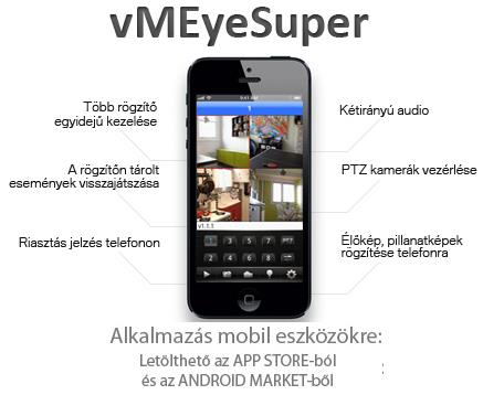 Operációs rendszer kompatibilitás: - WIN8/WIN7/XP OP rendszer alatt: CMS programmal, CLOUD funkcióval, IE böngészővel - Mobil OP rendszer alatt: Android, IOS (vmeyesuper), Nokia (vmeye).