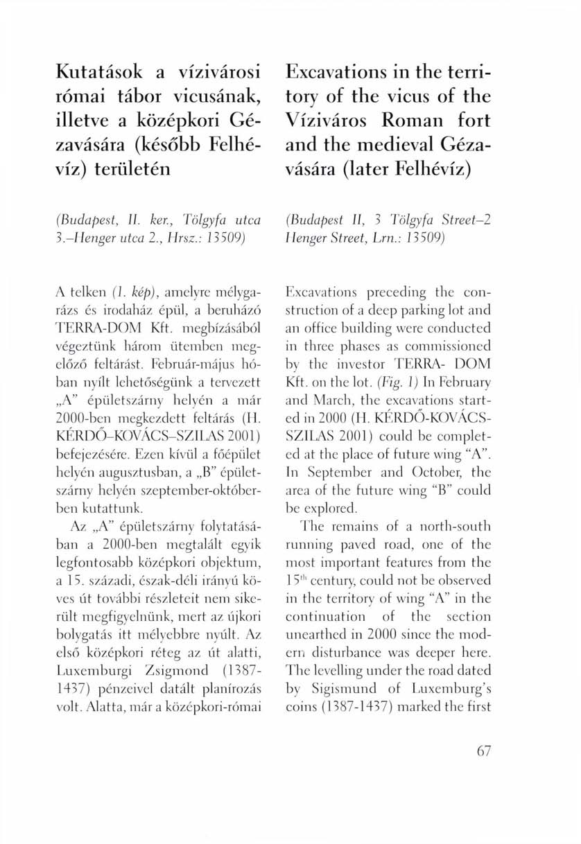 Kutatások a vízivárosi római tábor vicusának, illetve a középkori Gézavására (később Felhévíz) területén Excavations in the territory of the vicus of the Víziváros Roman fort and the medieval