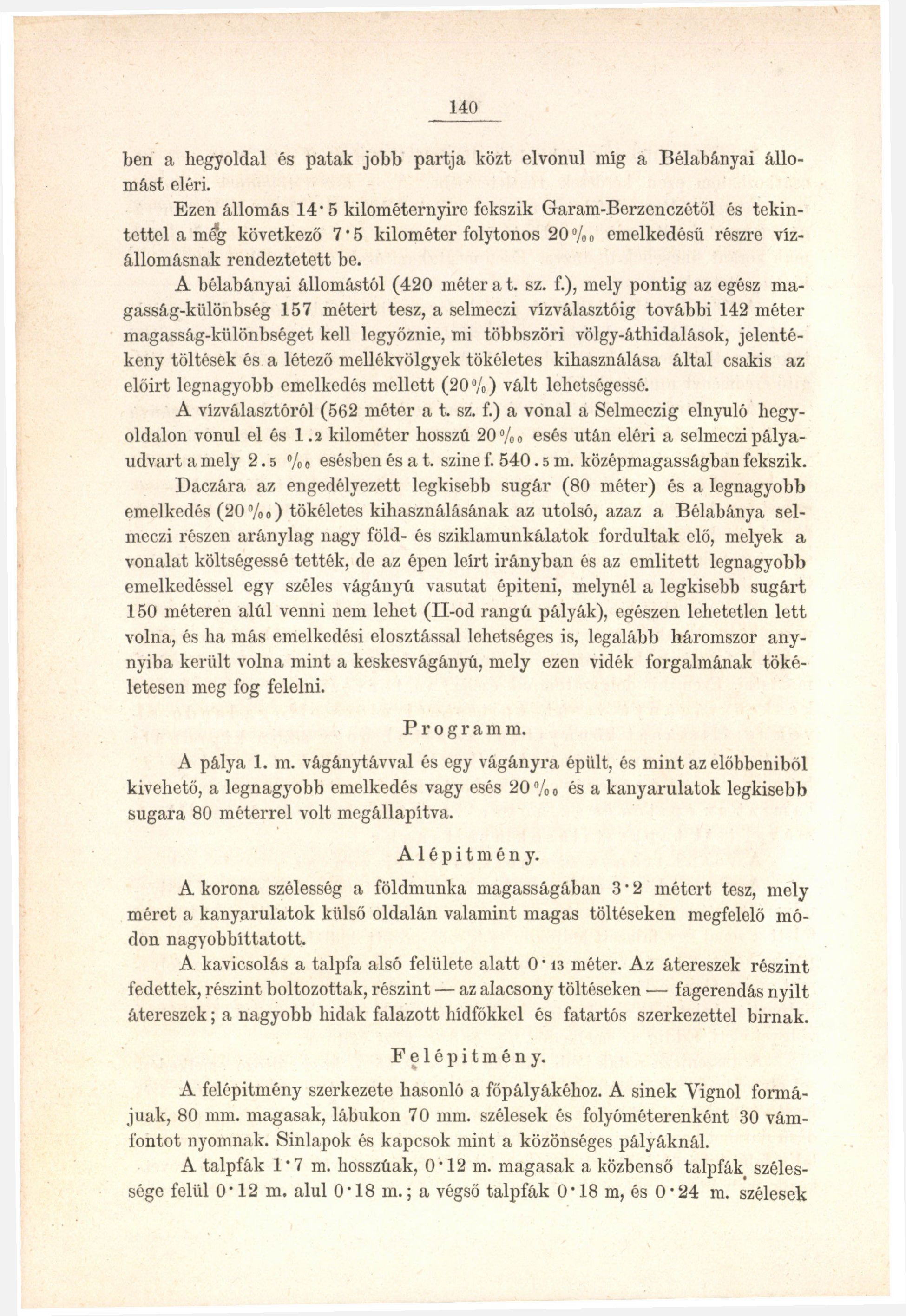 \ 140 ben a hegyoldal és patak jobb partja közt elvonul míg a Bélabányai állomást eléri.