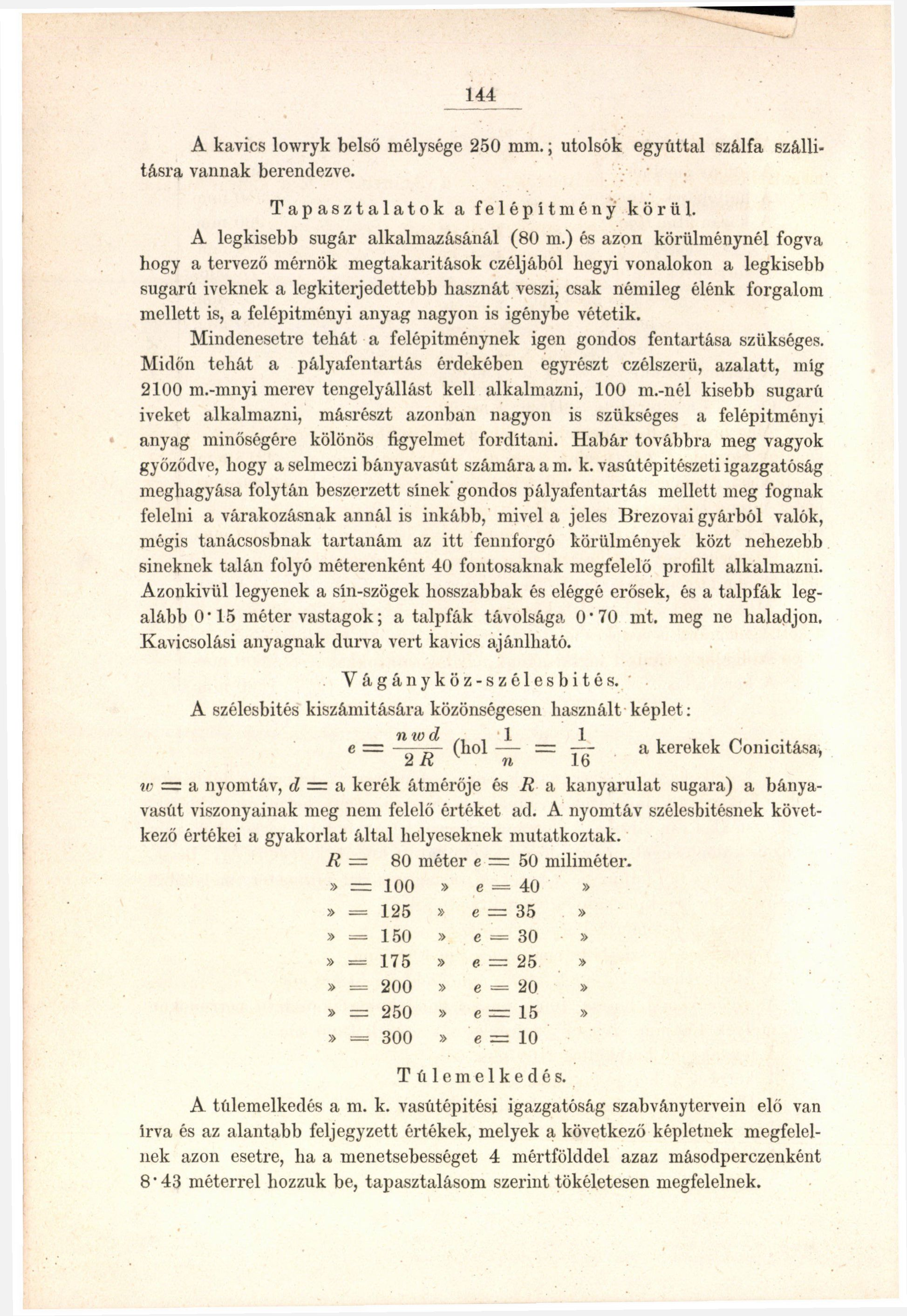 144 A kavics lowryk belső mélysége 250 mm.; utolsók egyúttal szálfa szállításra vannak berendezve. Tapasztalatok a felépítmény körül. A legkisebb sugár alkalmazásánál (80 m.