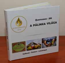 Alapmű született a pálinka világáról Kultúrtörténeti és fogyasztási ismereteket is tartalmaz a Quintessence 2016 A pálinka világa című könyv, mely az Ongai Kulturális Egyesület kiadásában, Onga Város