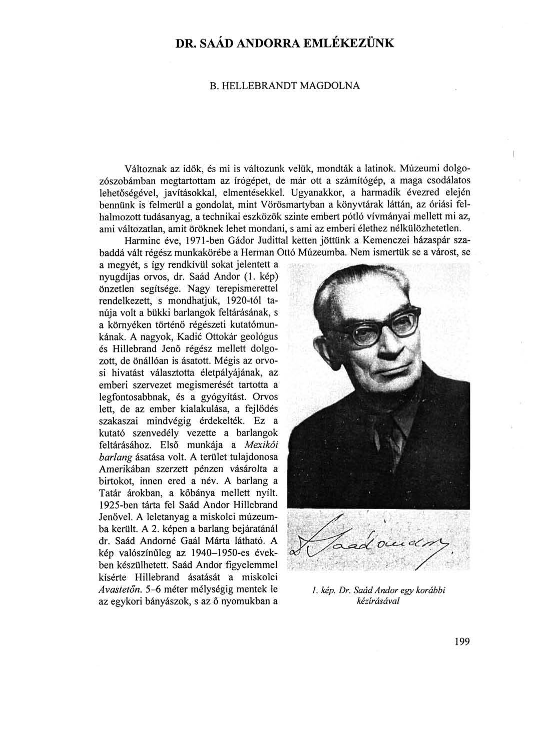 DR. SAAD ANDORRA EMLÉKEZÜNK B. HELLEBRANDT MAGDOLNA Változnak az idők, és mi is változunk velük, mondták a latinok.