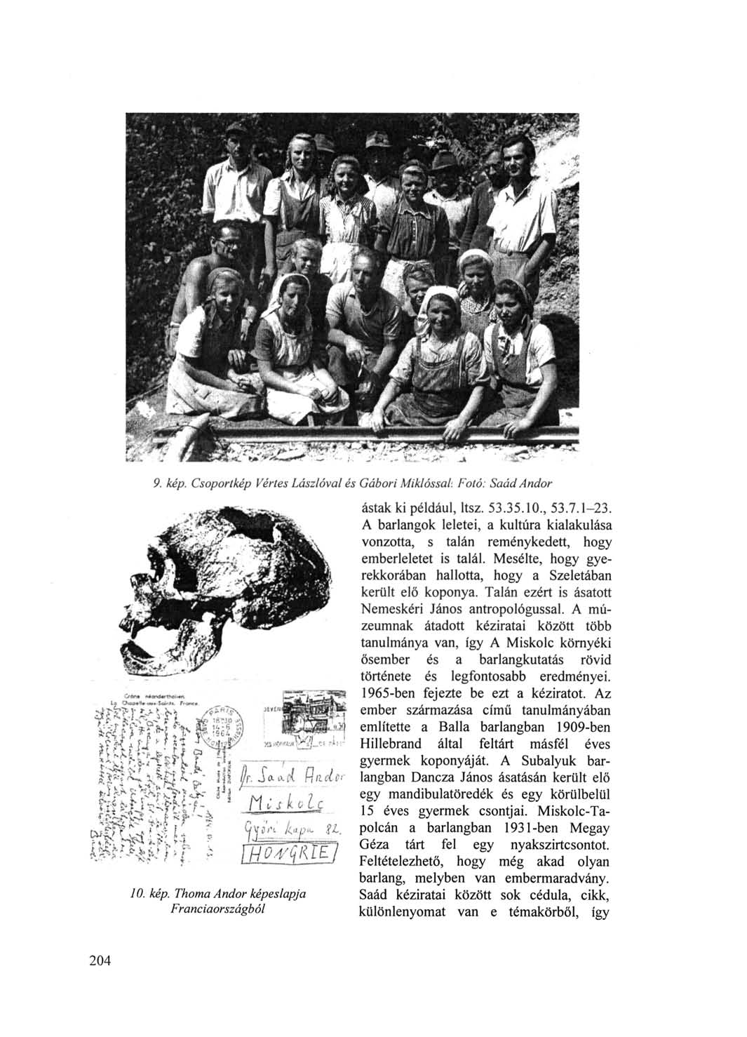 9. kép. Csoportkép Vértes Lászlóval és Gábori Miklóssal: Fotó: Saád Andor 10. kép. Thoma Andor képeslapja Franciaországból ástak ki például, ltsz. 53.35.10., 53.7.1-23.