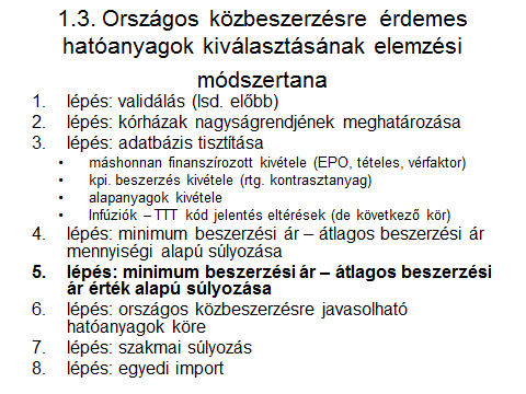 1. Országos Kórházi Gyógyszerközbeszerzés előkészítése (4) előkészítő fázis jogi keretrendszer kidolgozása első teljes körű intézeti