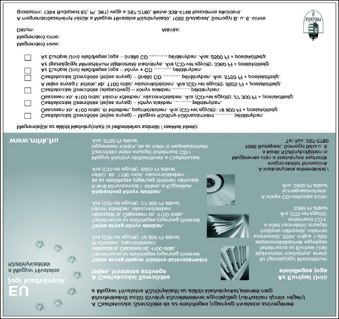 160 M A G Y A R K Ö Z L Ö N Y 2004/52/II. szám Szerkeszti a Miniszterelnöki Hivatal, a Szerkesztõbizottság közremûködésével. A Szerkesztõbizottság elnöke: dr. Pulay Gyula.