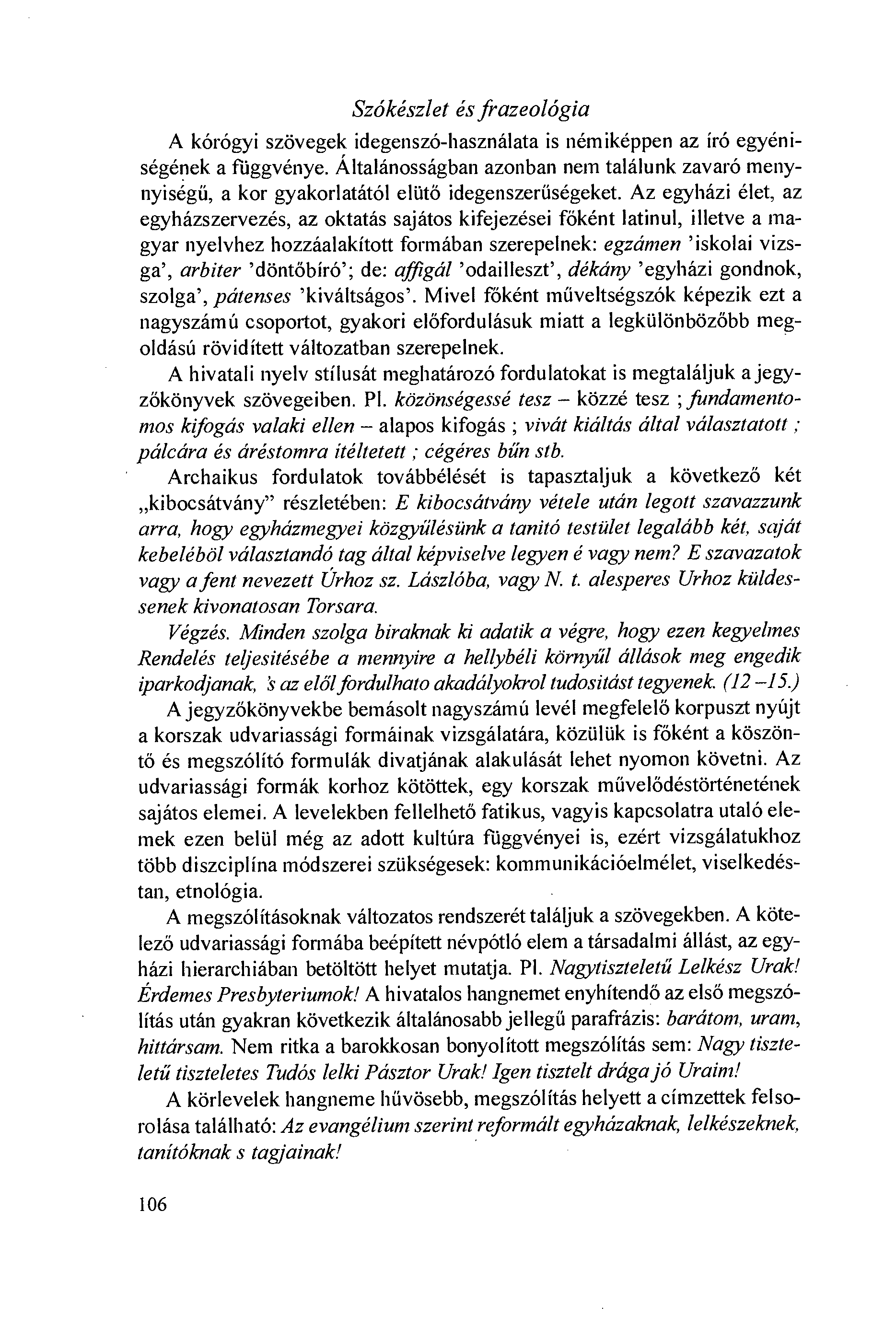 Szókészlet és frazeológia A kórógyi szövegek idegenszó-használata is némiképpen az író egyéniségének a fdggvénye.