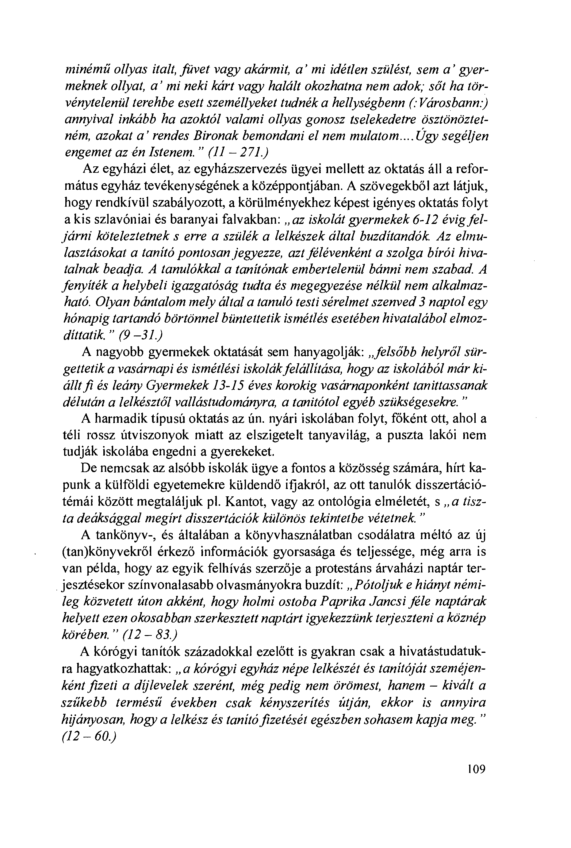 minémú ollyas italt, fitvet vagy akármit, a' mi idétlen sziilést, sem a' gyermeknek ollyat, a' mi neki kárt vagy halált okozhatna nem adok; sót ha törvényteleniil terehbe esett személlyeket tudnék a