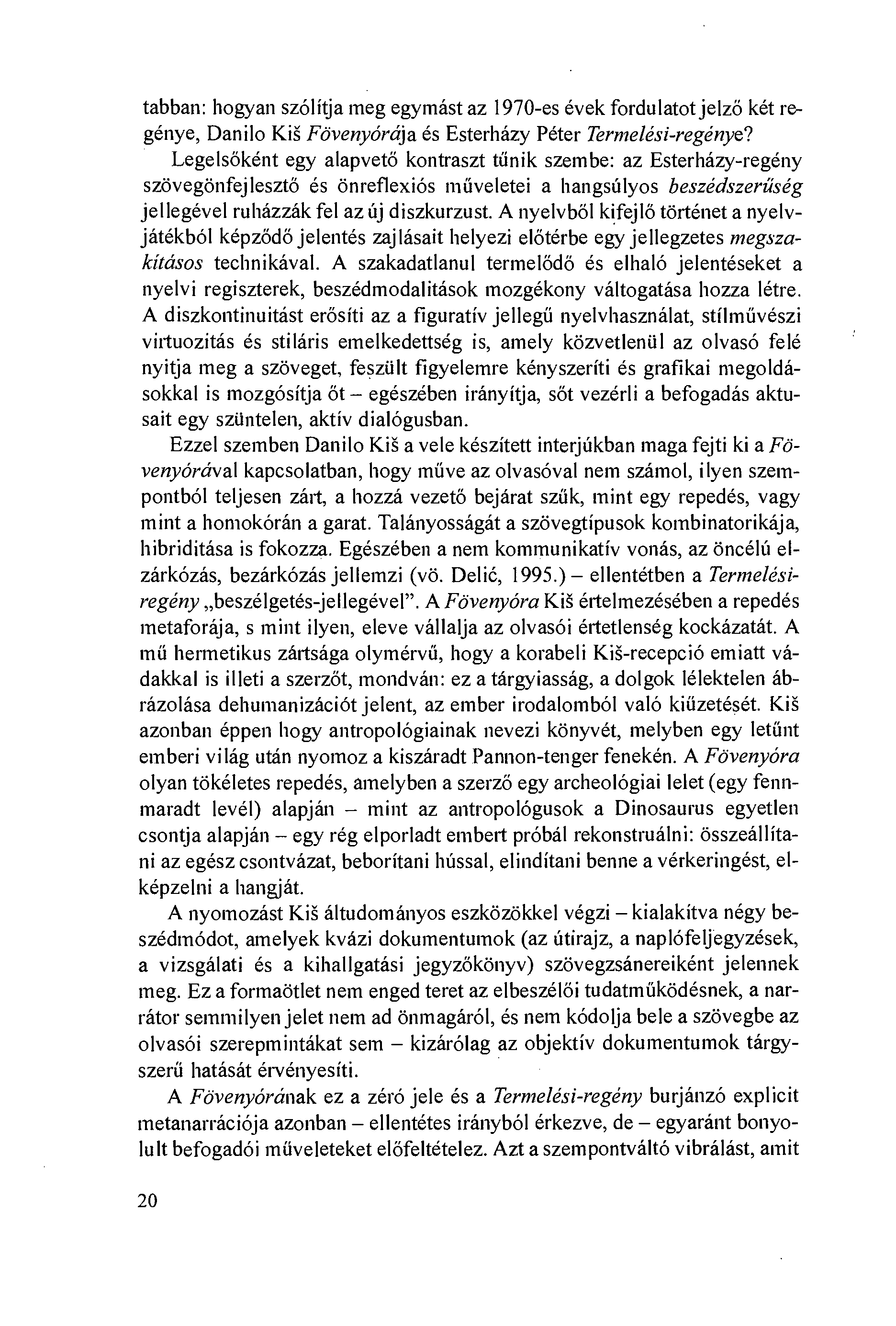 tabban: hogyan szólítja meg egymást az 1970-es évek fordulatot jelzö két regénye, Danilo Kiš Fövenyórája és Esterházy Péter Termelési-regénye?