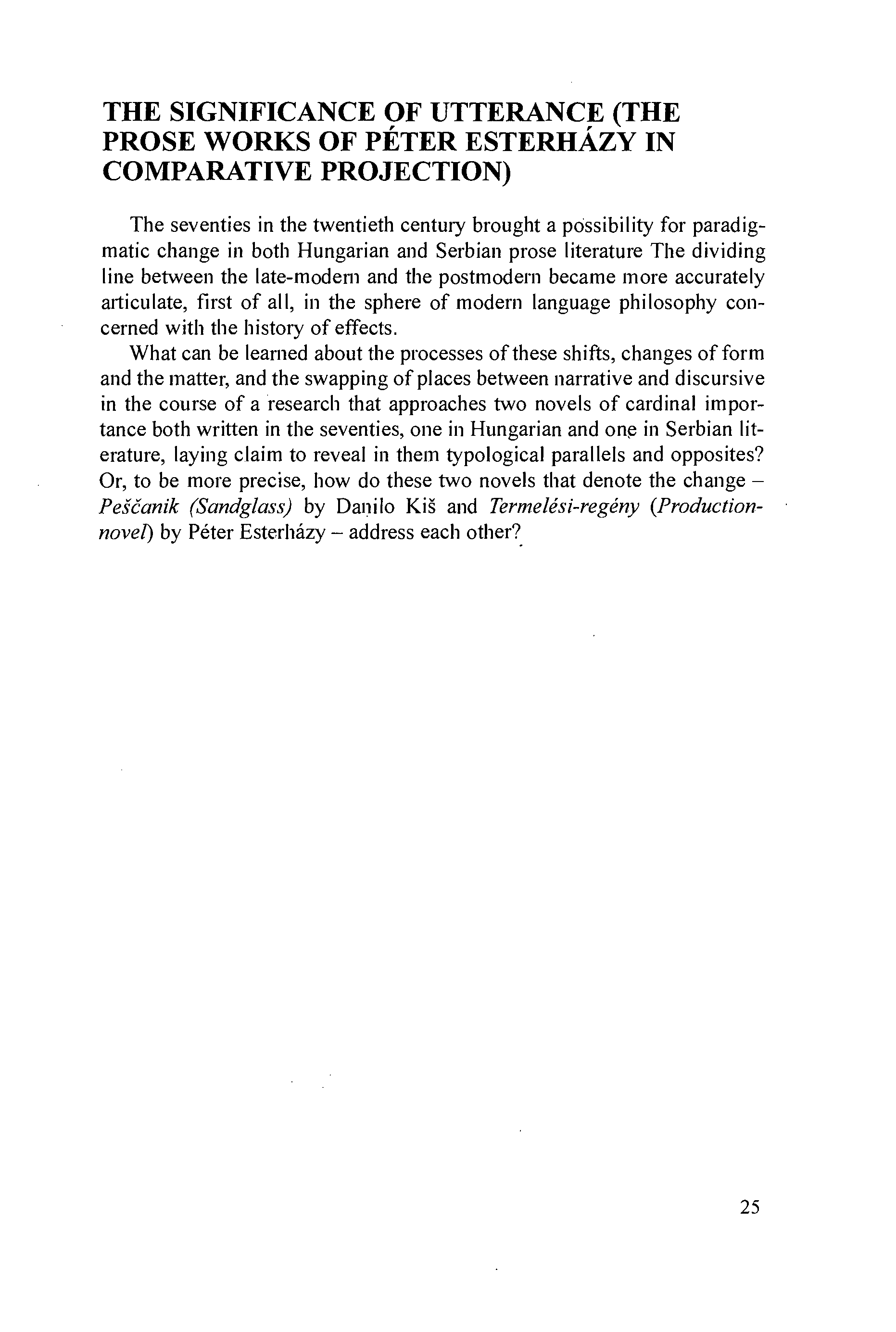 THE SIGNIFICANCE OF UTTERANCE (THE PROSE WORKS OF PÉTER ESTERHÁZY IN COMPARATIVE PROJECTION) The seventies in the twentieth century brought a possibility for paradigmatic change in both Hungarian aud