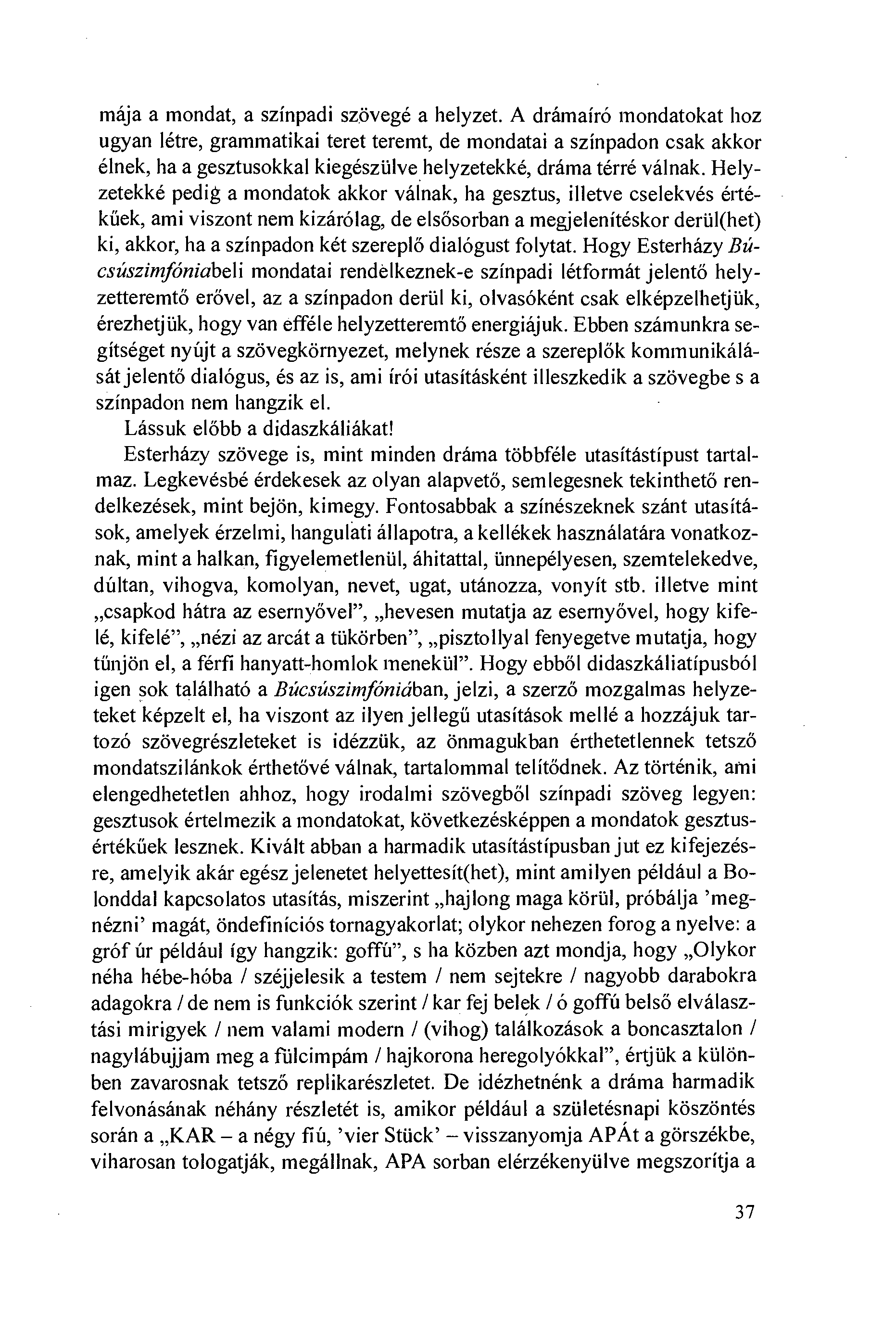 mája a mondat, a színpadi szövegé a helyzet.