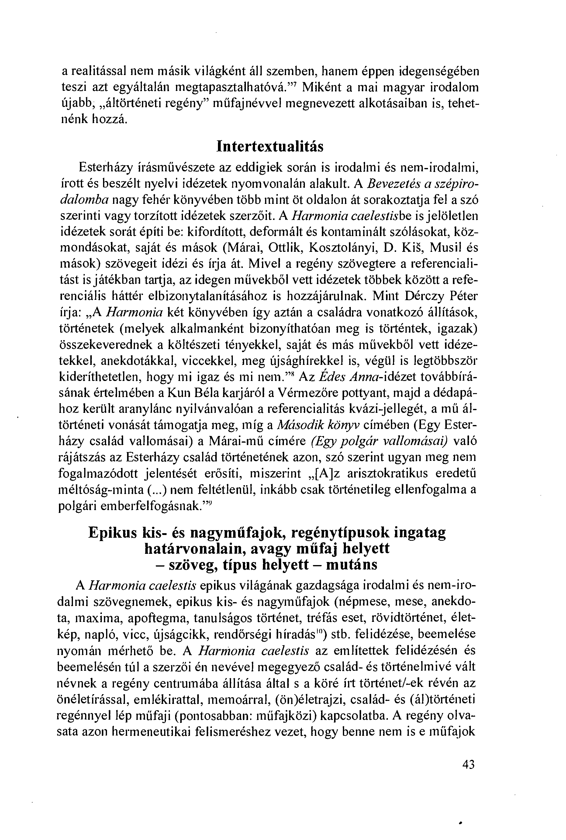 a realitással nem másik világként áll szemben, hanem éppen idegenségében teszi azt egyáltalán megtapasztalhatóvá.