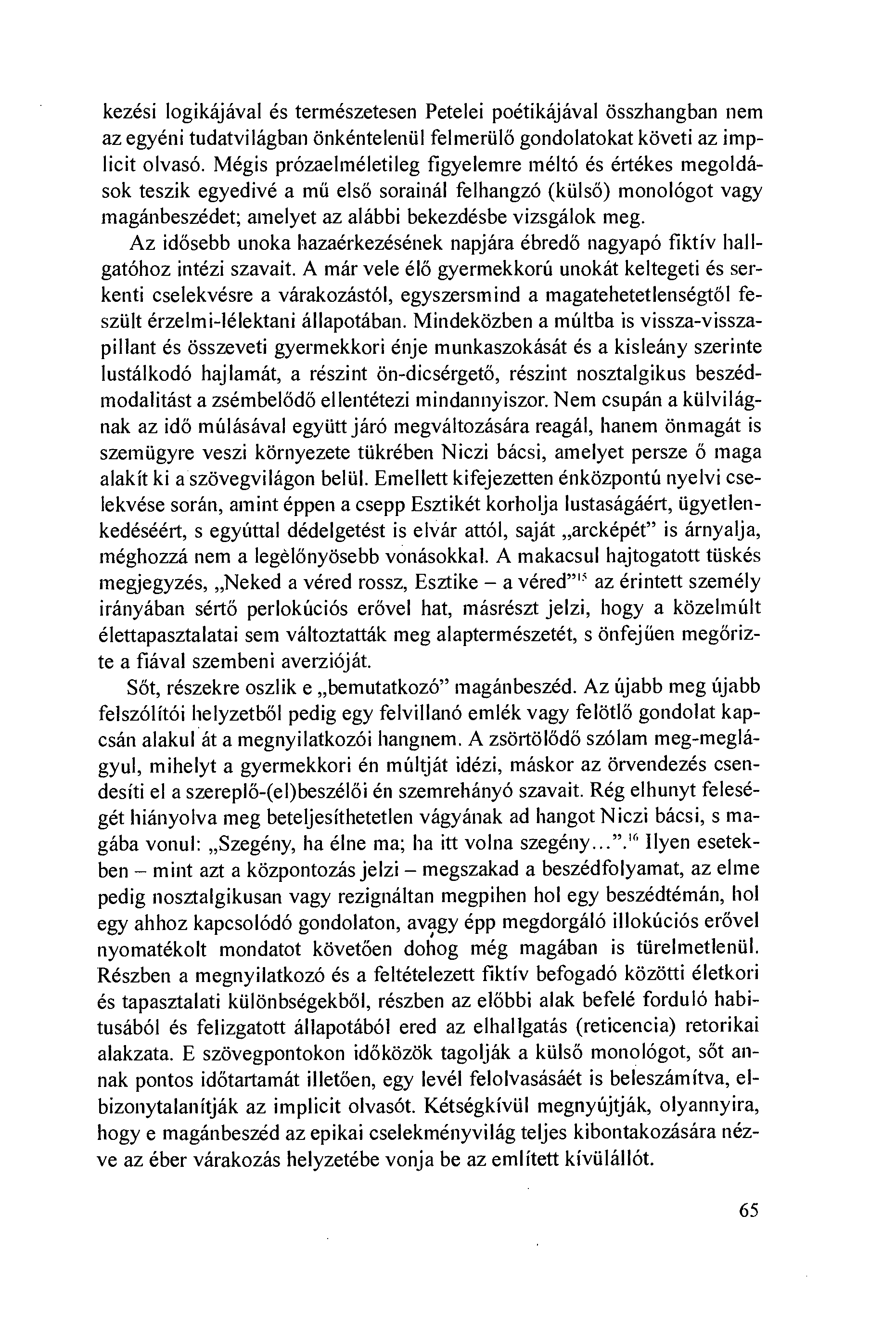 kezési logikájával és természetesen Petelei poétikájával összhangban nem az egyéni tudatvilágban önkénteleniil felmeriilð gondolatokat követi az implicit olvasó.