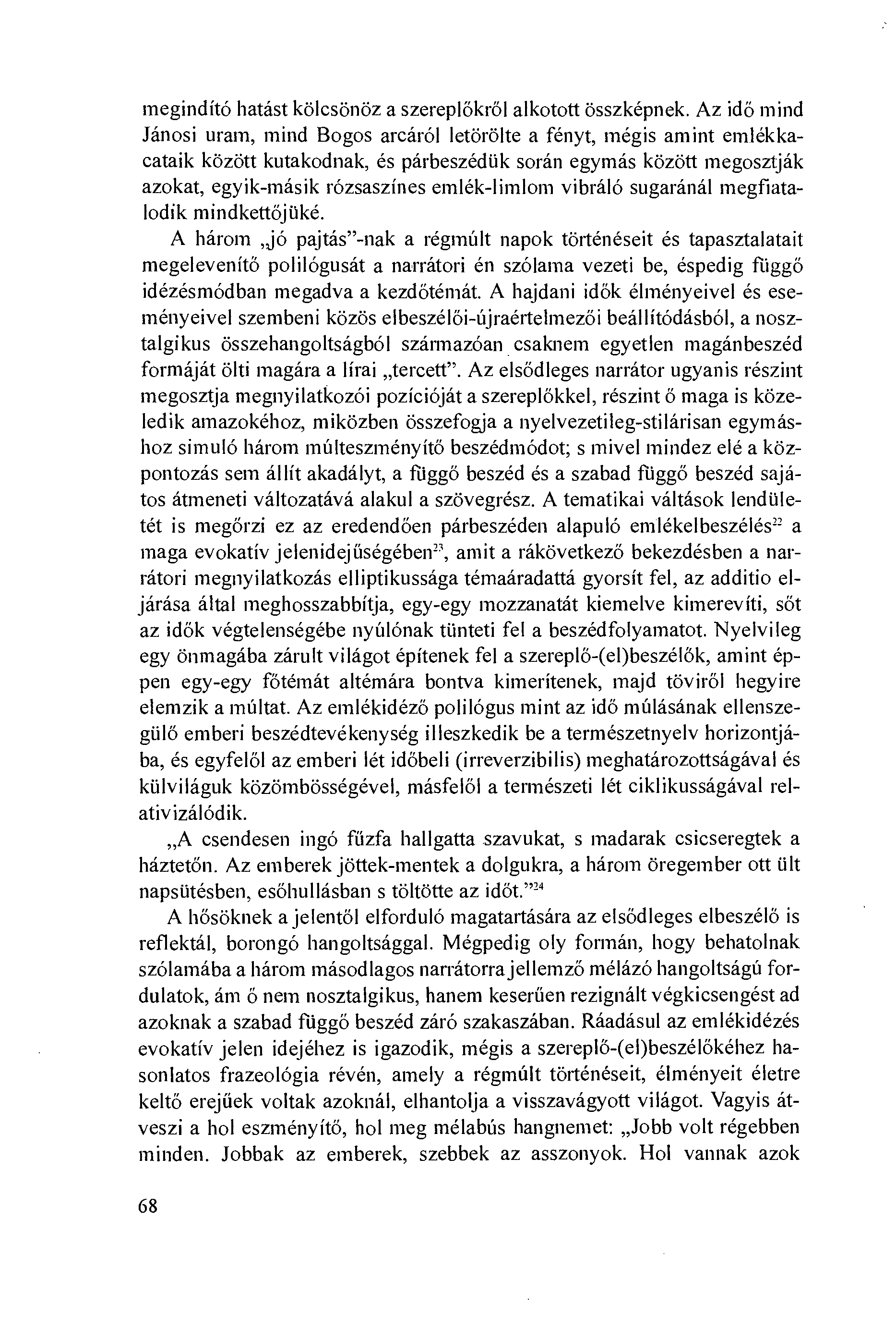 megindító hatást kölcsönöz a szereplökröl alkotott összképnek.
