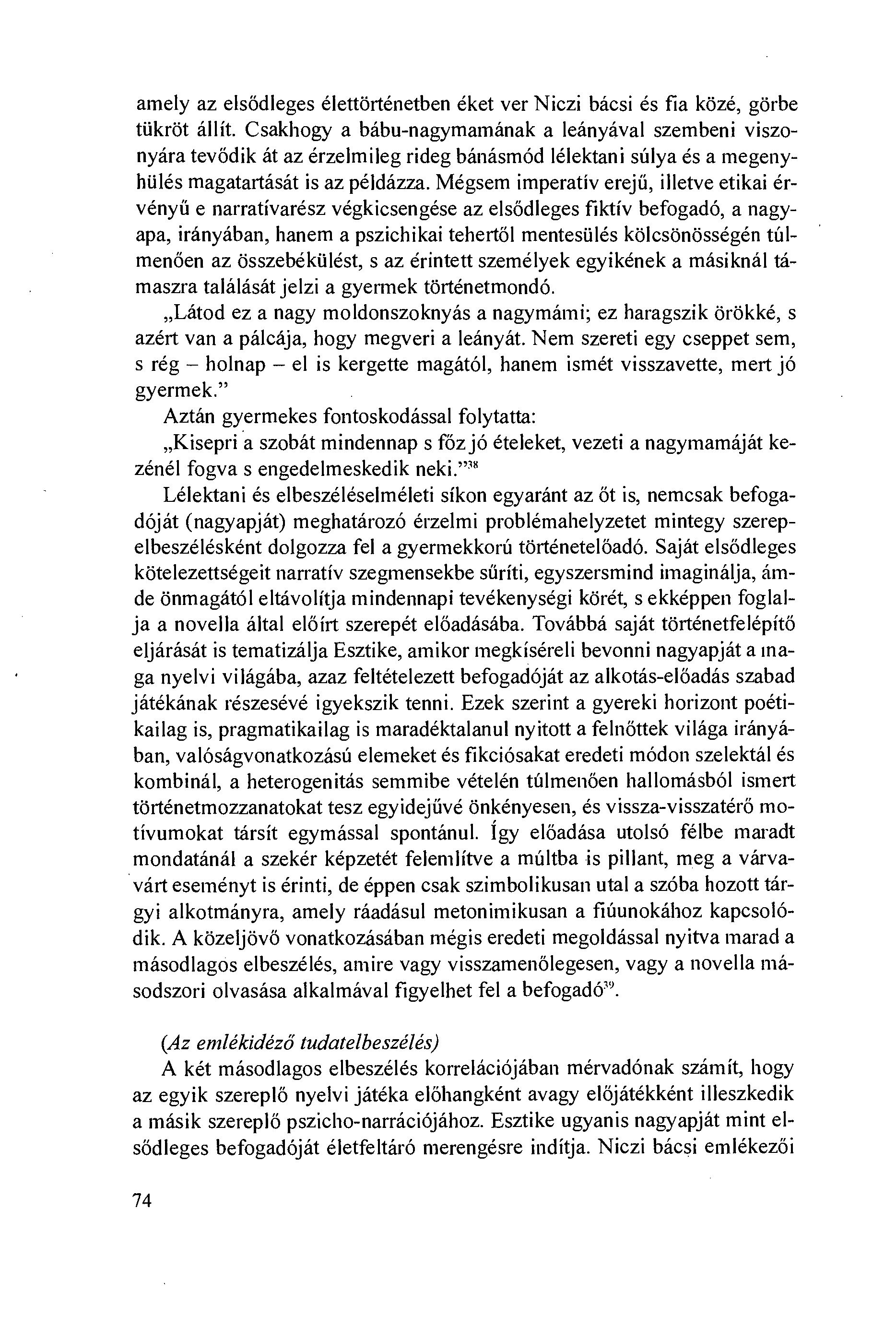 a nely az elsödleges élettörténetben éket ver Niczi bácsi és fia közé, görbe tiikröt állít.