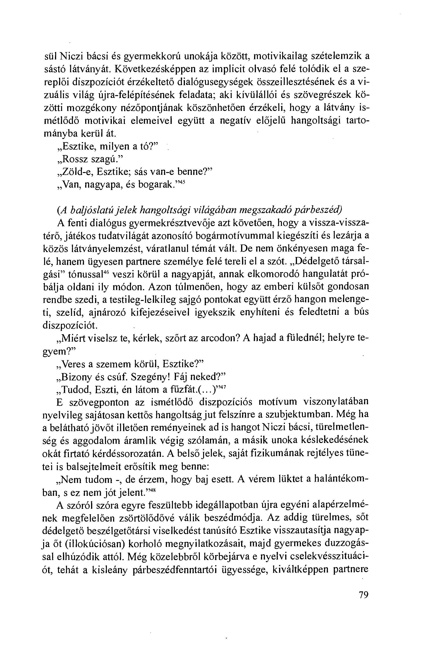 Niczi bácsi és gyermekkorú unokája között, motivikailag szételemzik a sástó látványát.