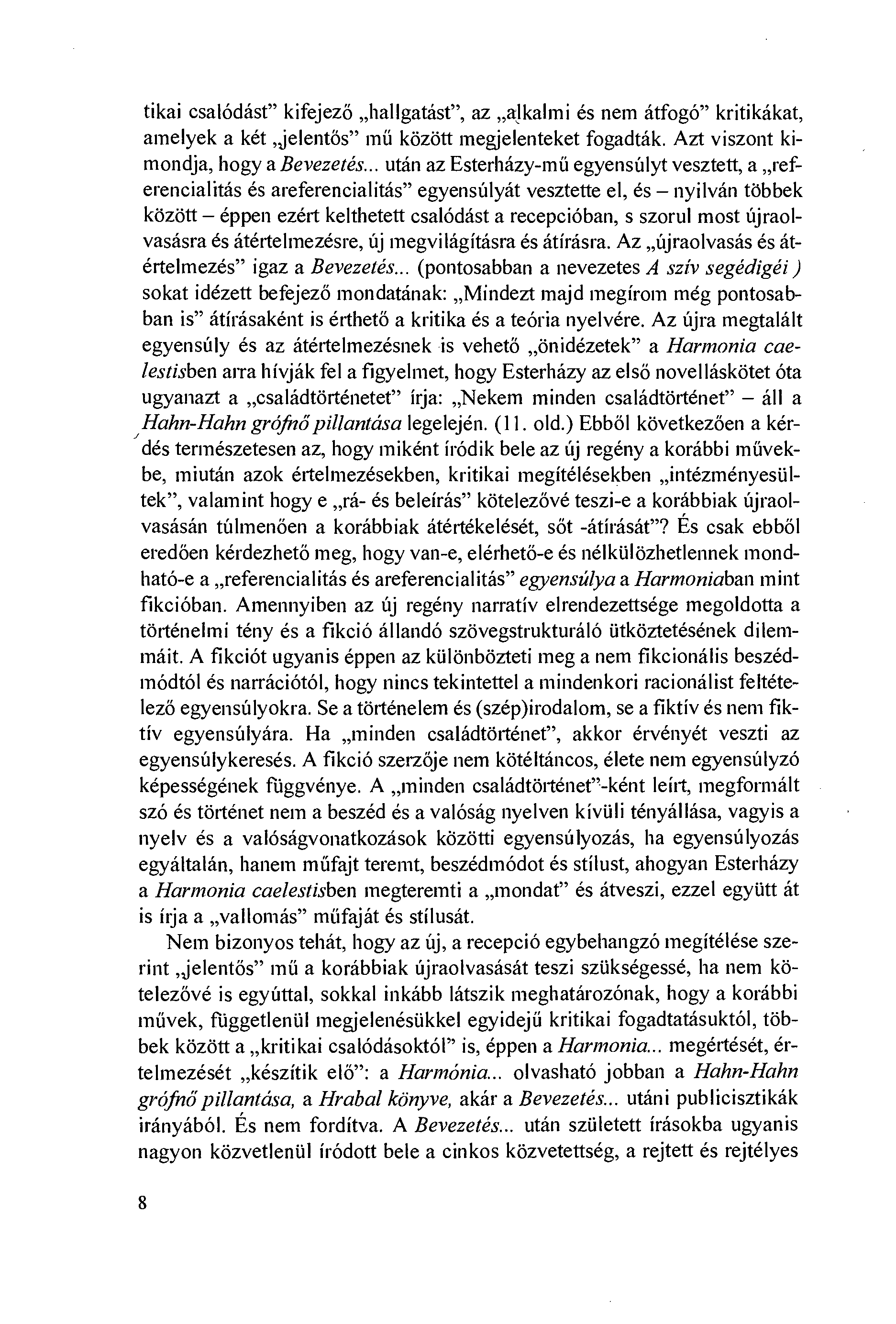 tikai csalódást" kifejezö hallgatást", az alkalmi és nem átfogó" kritikákat, amelyek a két, xjelentös" míí között megjelenteket fogadták. Azt viszont kimondja, hogy a Bevezetés.
