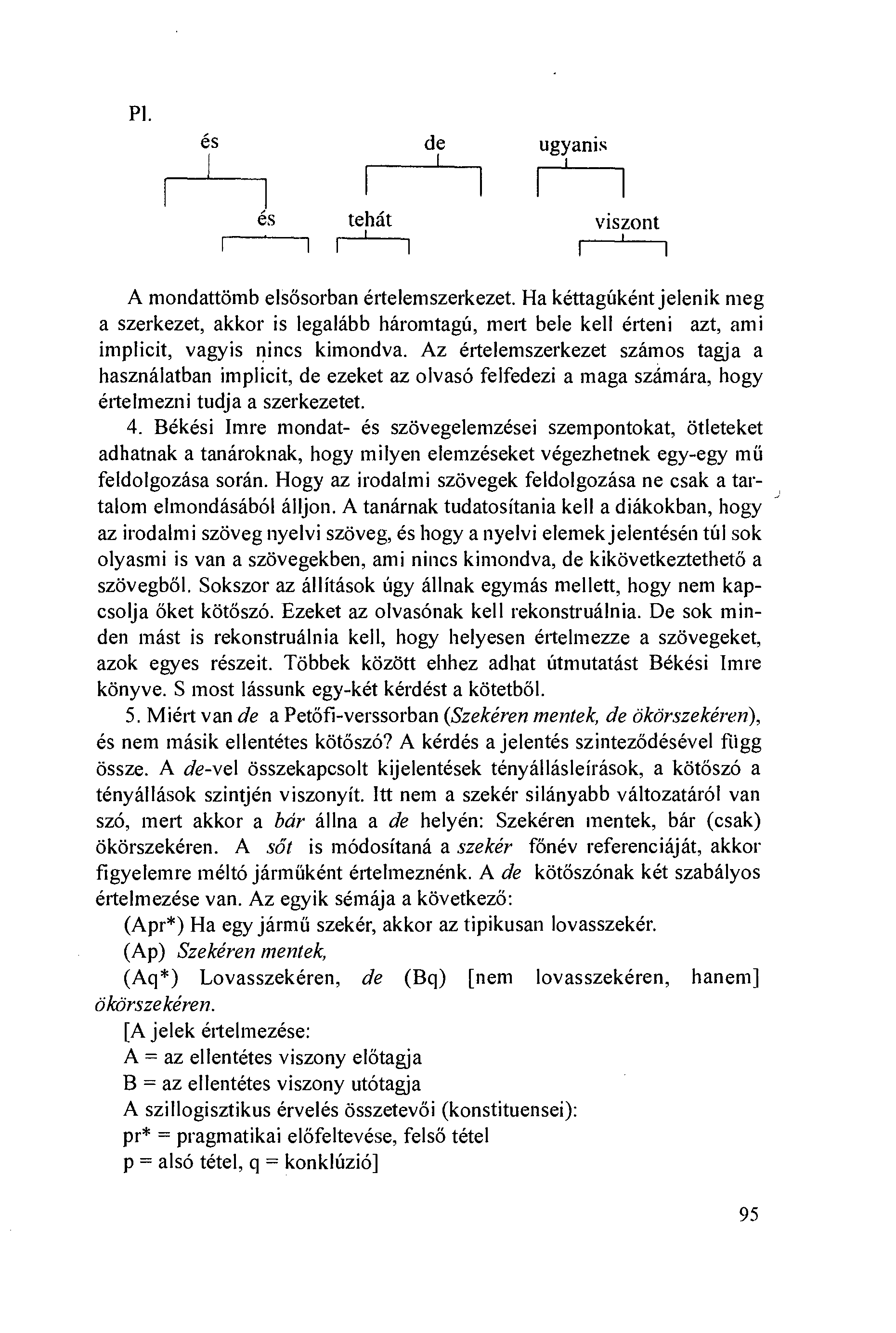 Pl. és de ugyanis f ~ I I és tehát viszont I ~ I A mondattömb elsösorban értelemszerkezet.