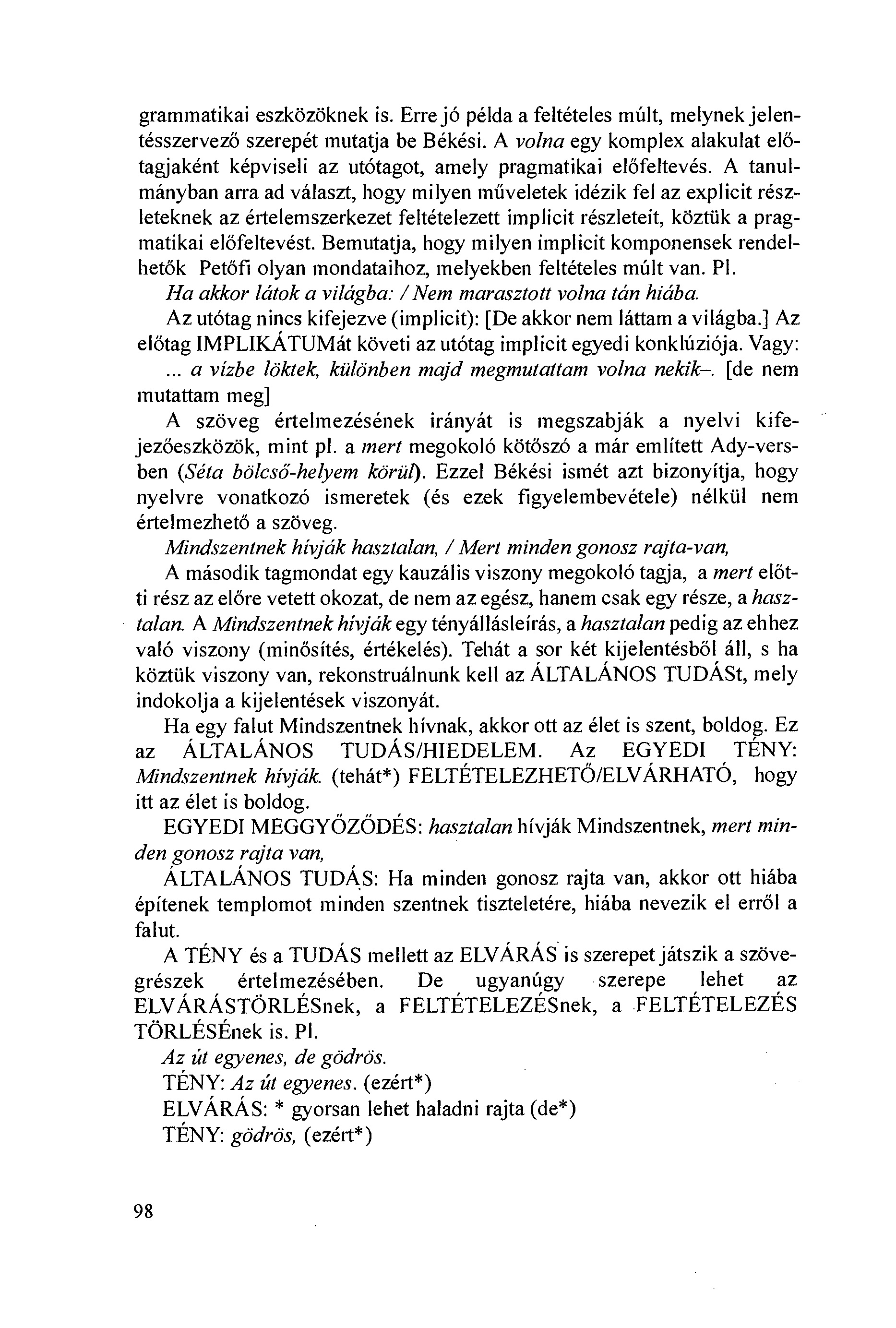 grammatikai eszközöknek is. Erre jó példa a feltételes múlt, melynek jelentésszervezö szerepét mutatja be Békési.