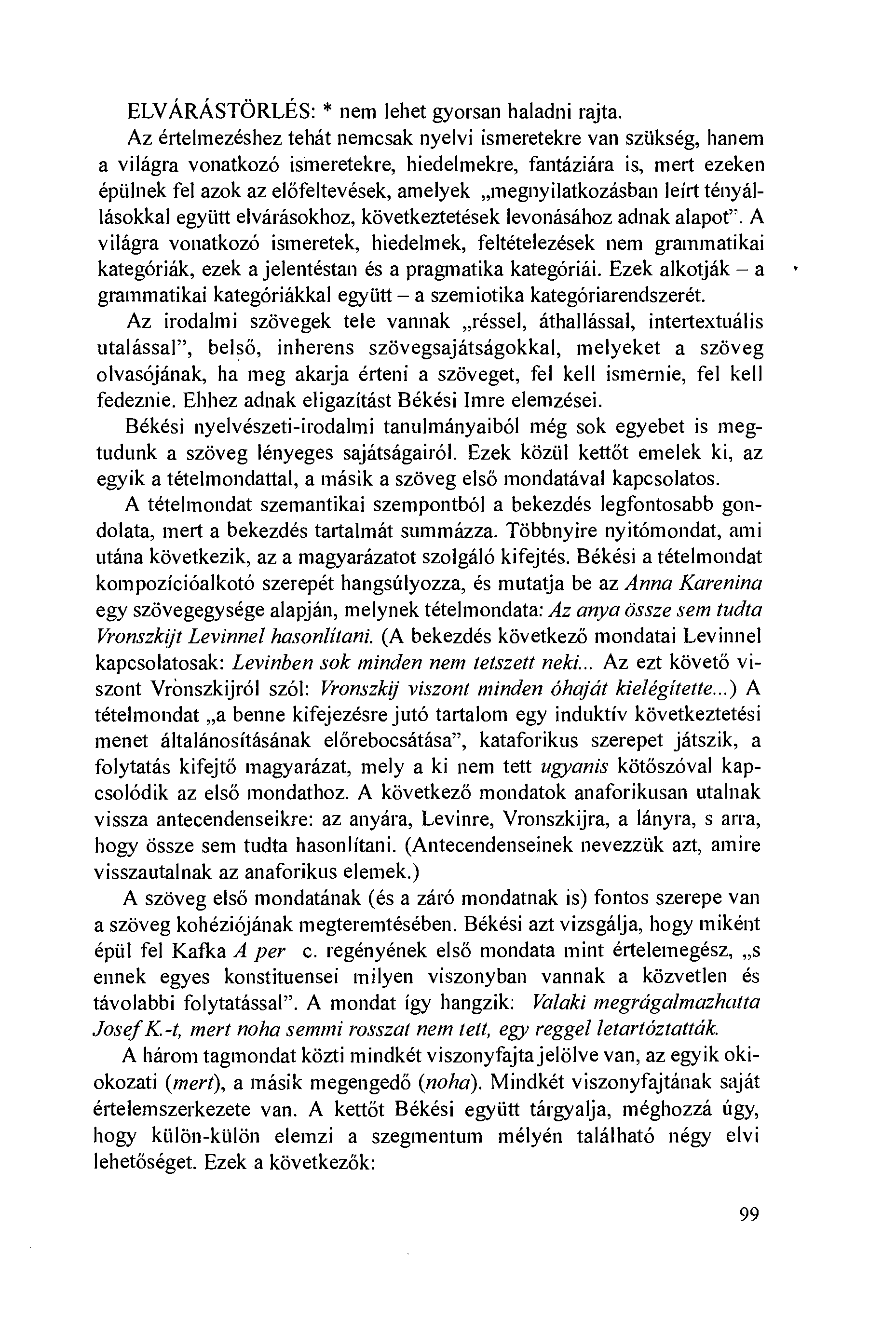 ELVÁRÁSTÖRLÉS: * nem lehet gyorsan haladni rajta.