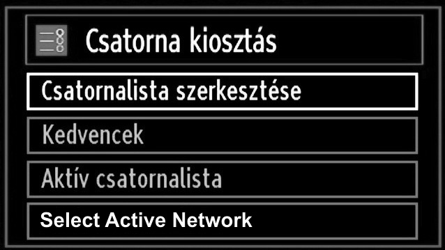 A csatornalista opciók használatával szerkesztheti a csatornalistákat, beállíthatja a kedvenceket vagy a kilistázandó aktív állomásokat. Nyomja meg a MENÜ gombot, hogy megtekintse a főmenüt.