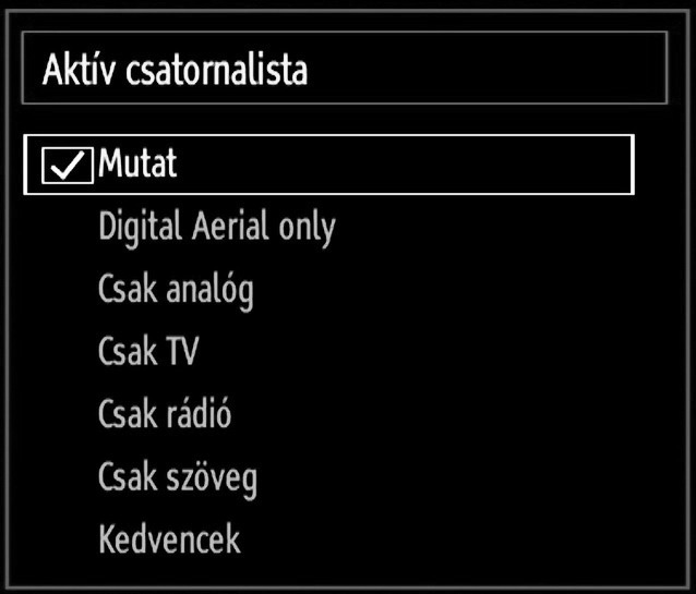 Állomások kezelése: Csatornalista válogatása Beállíthatja a kilistázandó műsorokat a csatorlalistában. Bizonyos típusú adások megjelenítéséhez használja az Aktív csatornabeállítást.