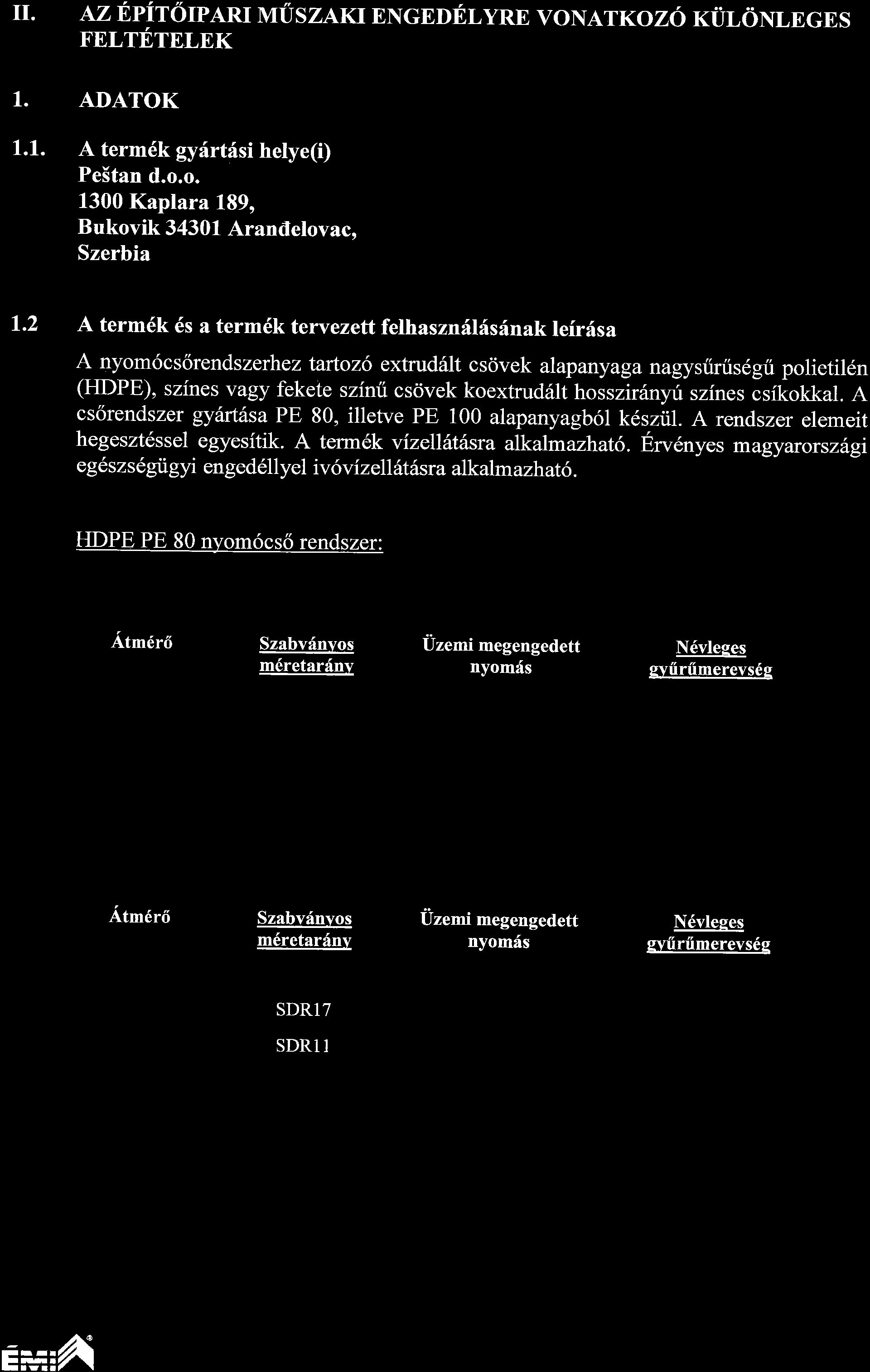 rt fwtn: *ltztzotz 317 2012-08-01 il. Iz frpit 6IPARI MU S ZAKI ENGEDELYRE VoN ATKI Zo TIiT, 6NT,E GE S rnr-rnrnlek 1. 1.1. ADATOK A term6k gyfrtdsi helye(i) Pe5tan d.o.o. 1300 Kaplara 189, Bukovik 34301 Arandelovac" Szerbia 1.