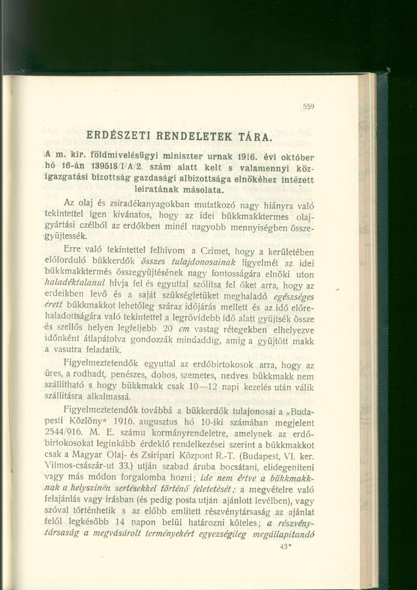 ERDÉSZETI RENDELETEK TÁRA. A m. kir. földművelésügyi miniszter urnák 1916. évi október hó 16-án 139518/1/A 2.