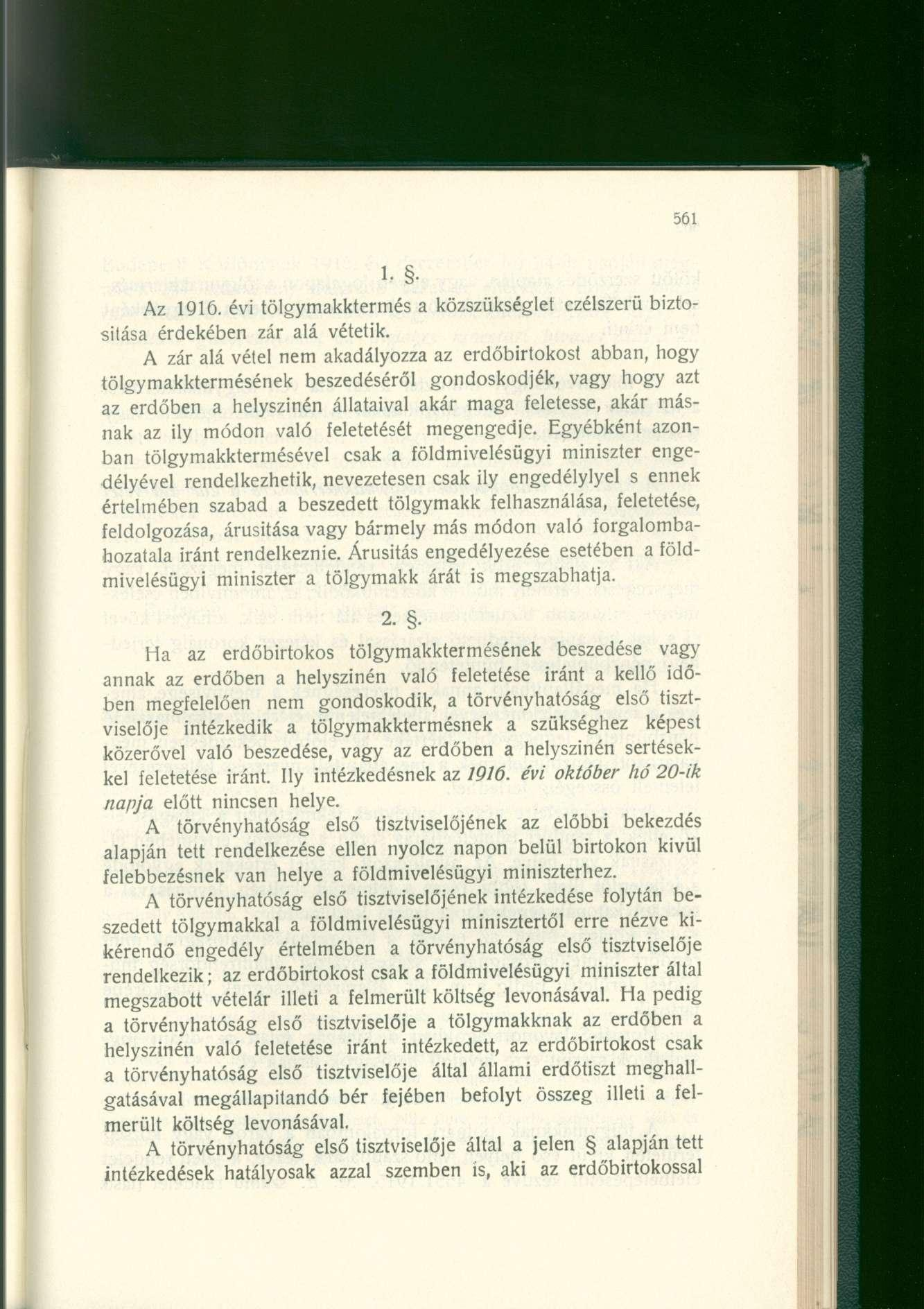 h Az 1916. évi tölgymakktermés a közszükséglet czélszerü biztosítása érdekében zár alá vétetik.
