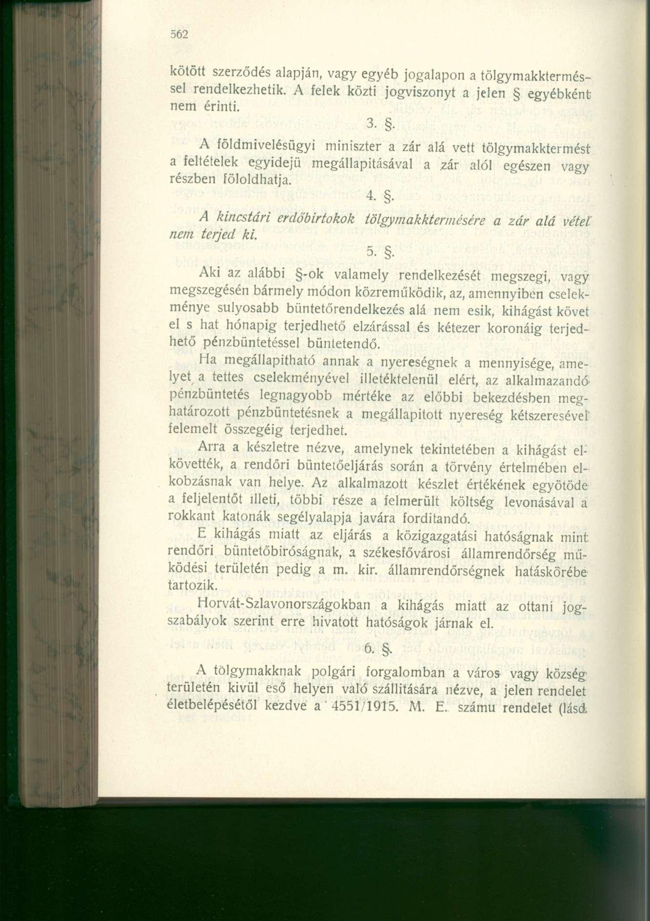 kötött szerződés alapján, vagy egyéb jogalapon a tölgymakkterméssel rendelkezhetik. A felek közti jogviszonyt a jelen egyébként nem érinti. 3.