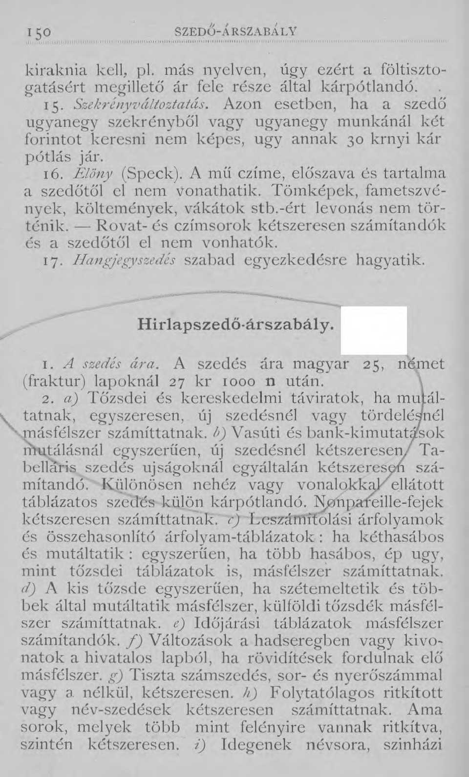 i5o SZEDŐ-Á r s z a b á l y kiraknia kell, pl. más nyelven, úgy ezért a föltisztogatásért megillető ár fele része által kárpótlandó. 15. Szekrényváltoztatás.