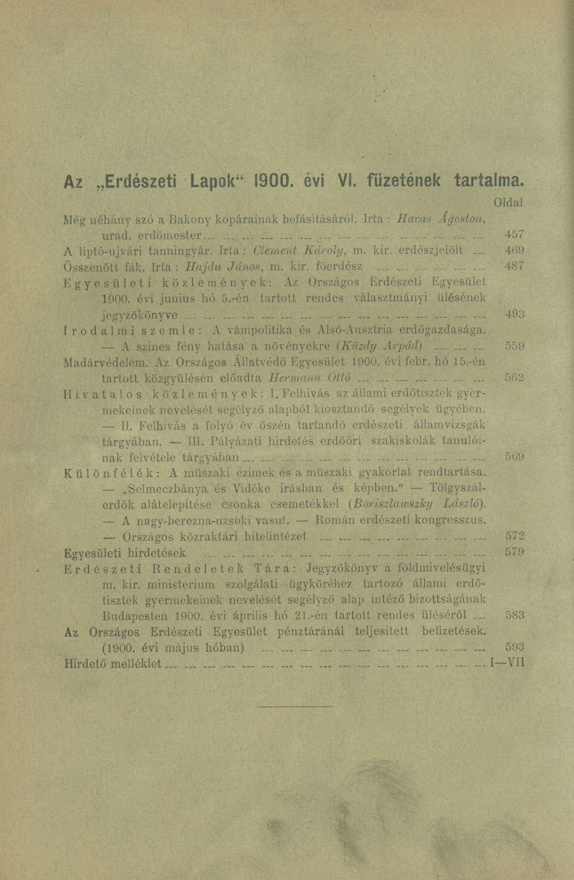 Az Erdészeti Lapok" 1900. évi VI. füzetének tartalma. Oldal Még néhány szó a Bakony kopárainak befásitásáról. Irta : Havas Ágoston, urad. erdömestor................................... 457 A liptó-ujvári tanningyár.