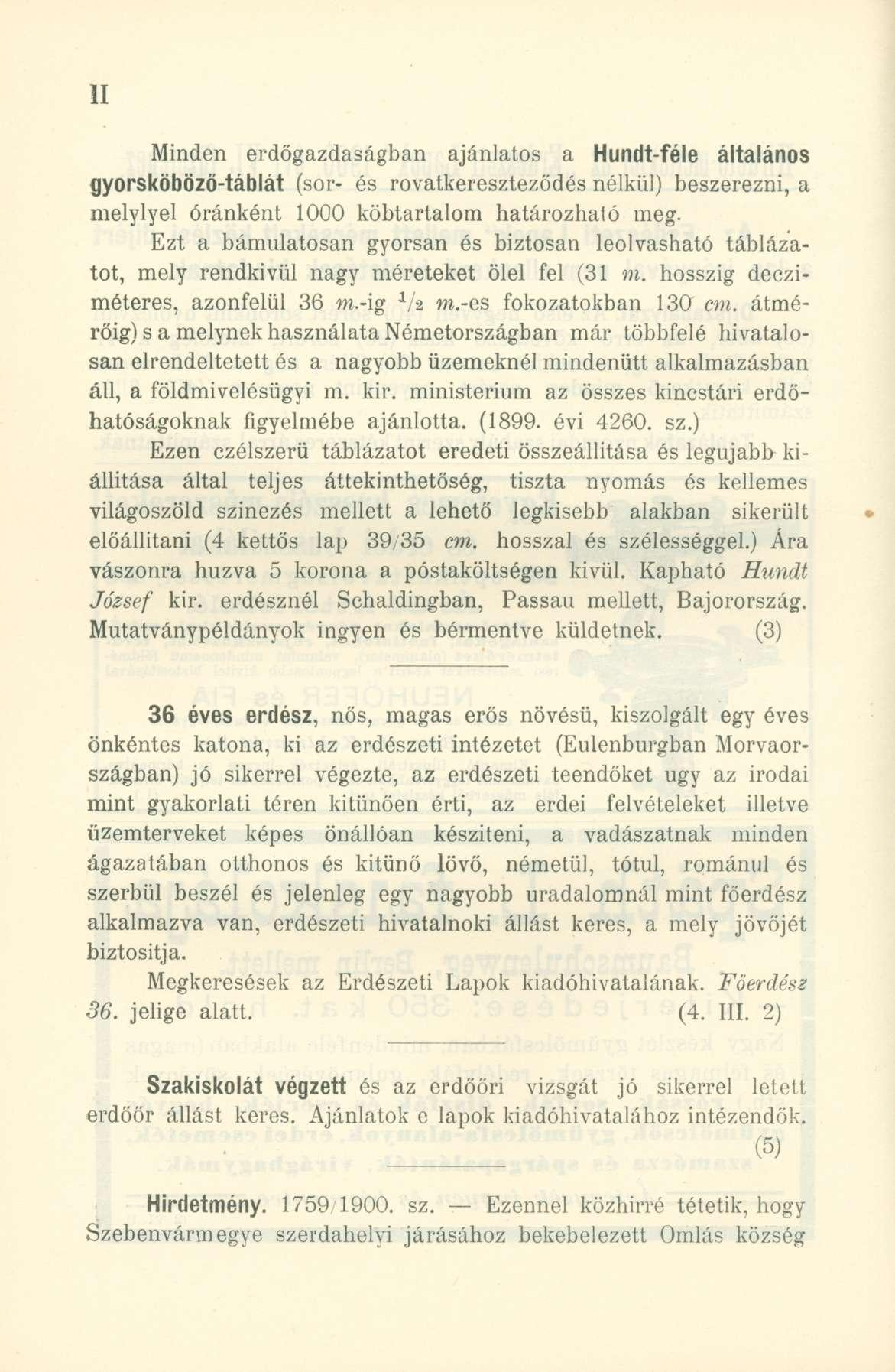 Minden erdőgazdaságban ajánlatos a Hundt-féle általános gyorskóbözó-táblát (sor- és rovatkereszteződés nélkül) beszerezni, a melylyel óránként 1000 köbtartalom határozható meg.