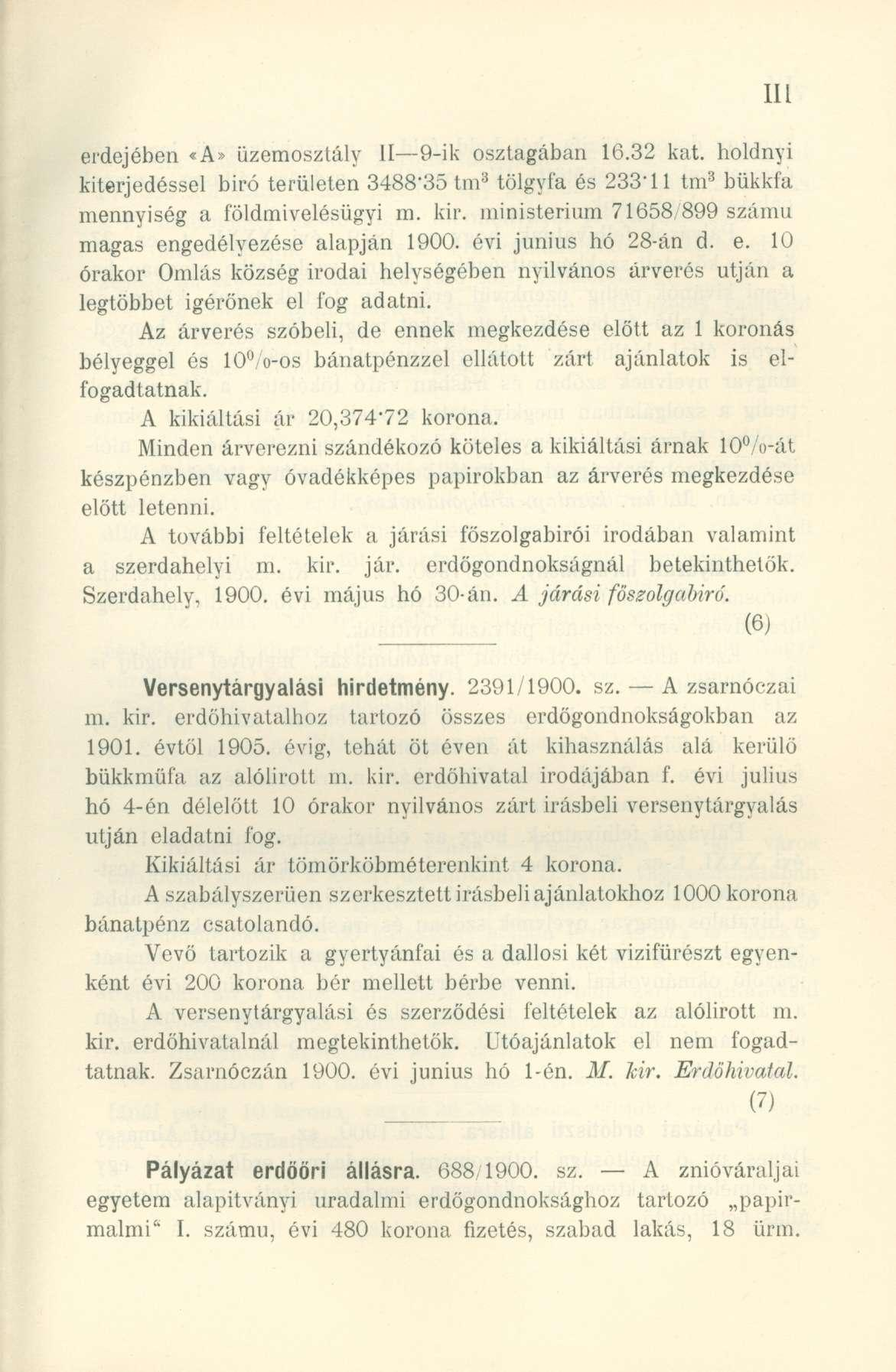 erdejében «A» üzemosztály II 9-ik osztagában 16.32 kat. holdnyi kiterjedéssel biró területen 3488*35 tm 3 tölgyfa és 233" 11 tm 3 bükkfa mennyiség a földmivelésügyi m. kir.