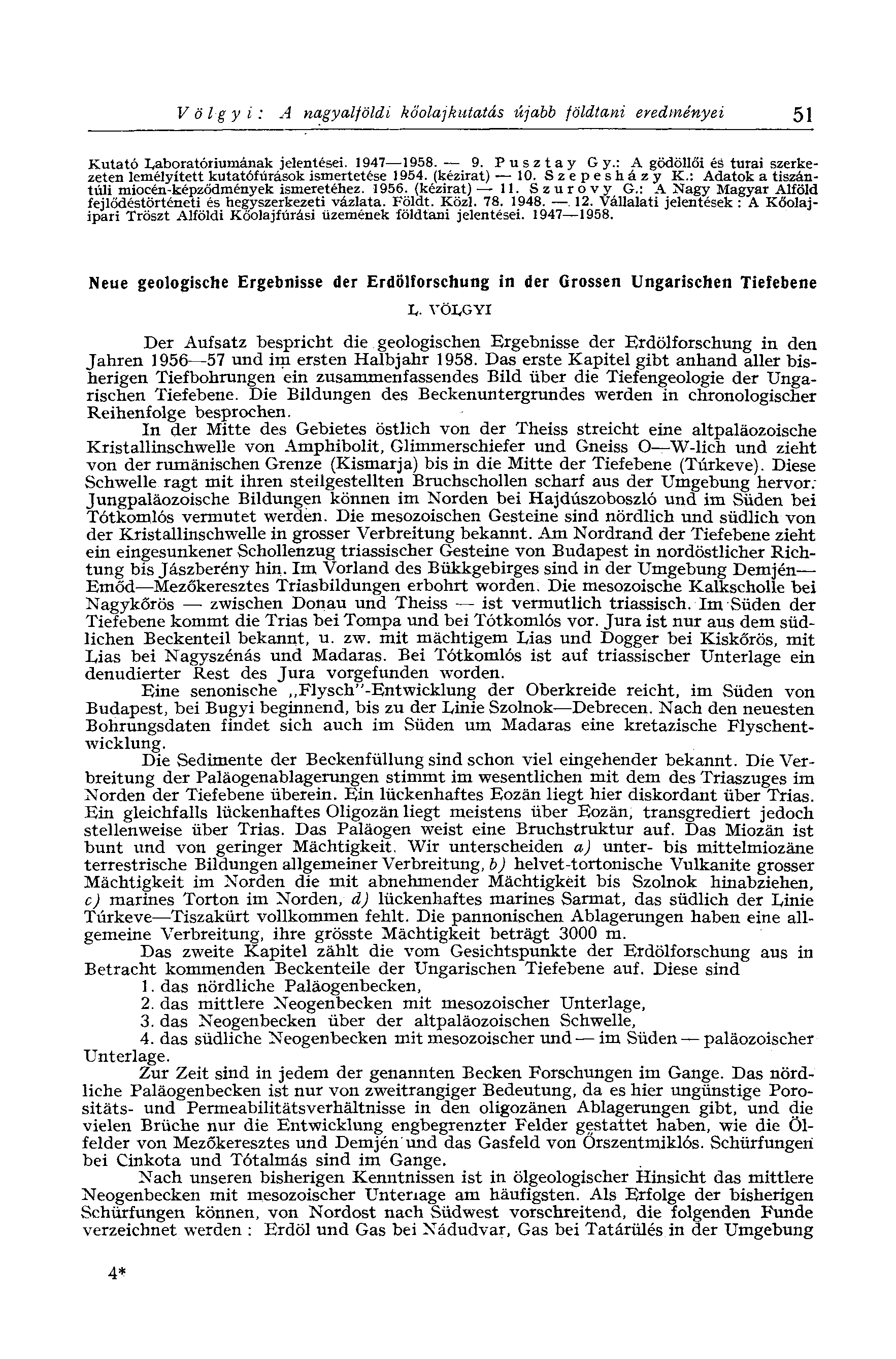 Völgyi: A nagyalföldi kőolaj kutatás újabb földtani evedményei 51 Kutató laboratóriumának jelentései. 1947 1958. 9. Pusztay G y.