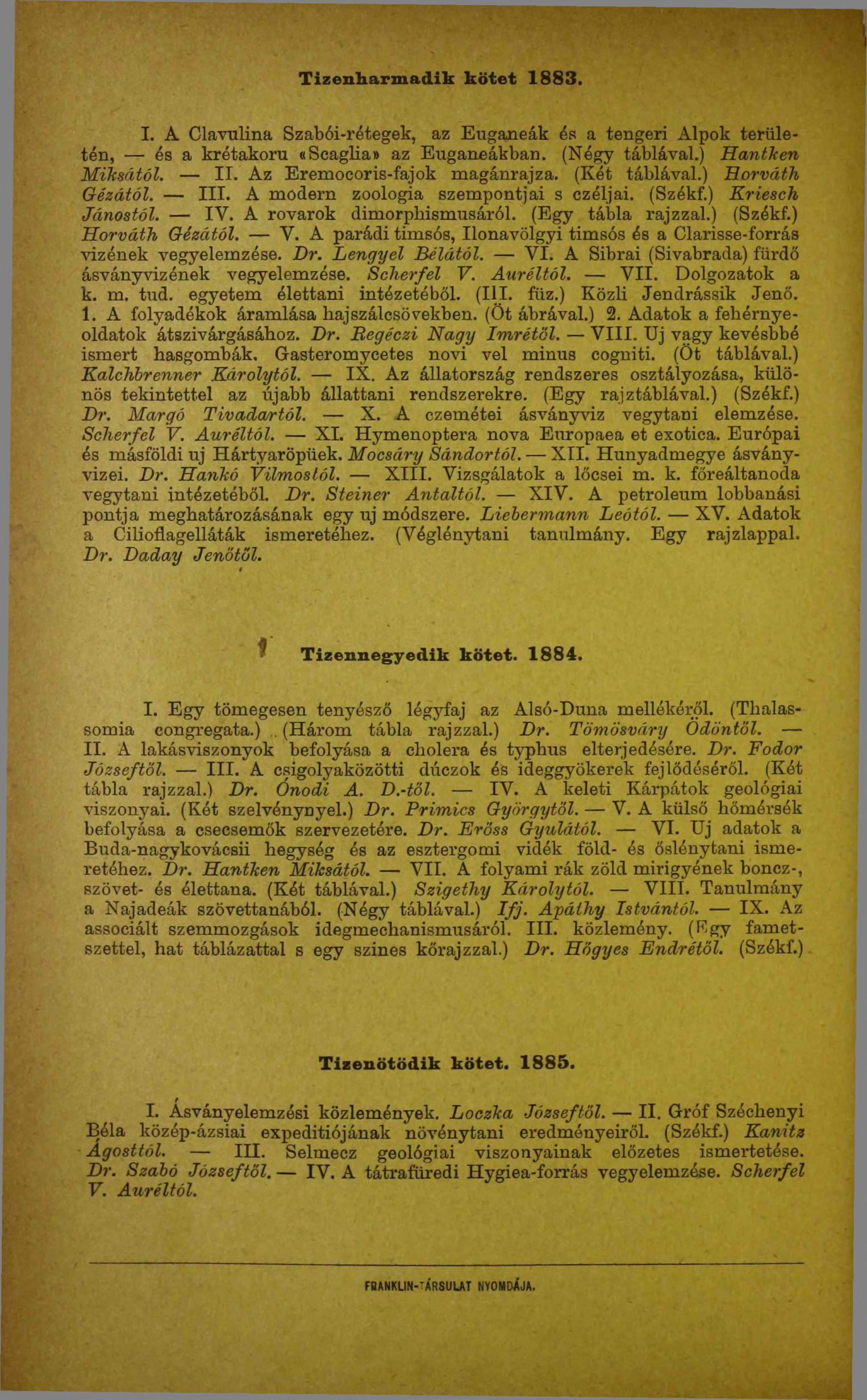 Tizenharmadik kötet 1883. I. A Clavulina Szabói-rétegek, az Euganeák és a tengeri Alpok területén, és a krétakoru «Scaglia» az Euganeákban. (Négy táblával.) Hantken Miksától. II.