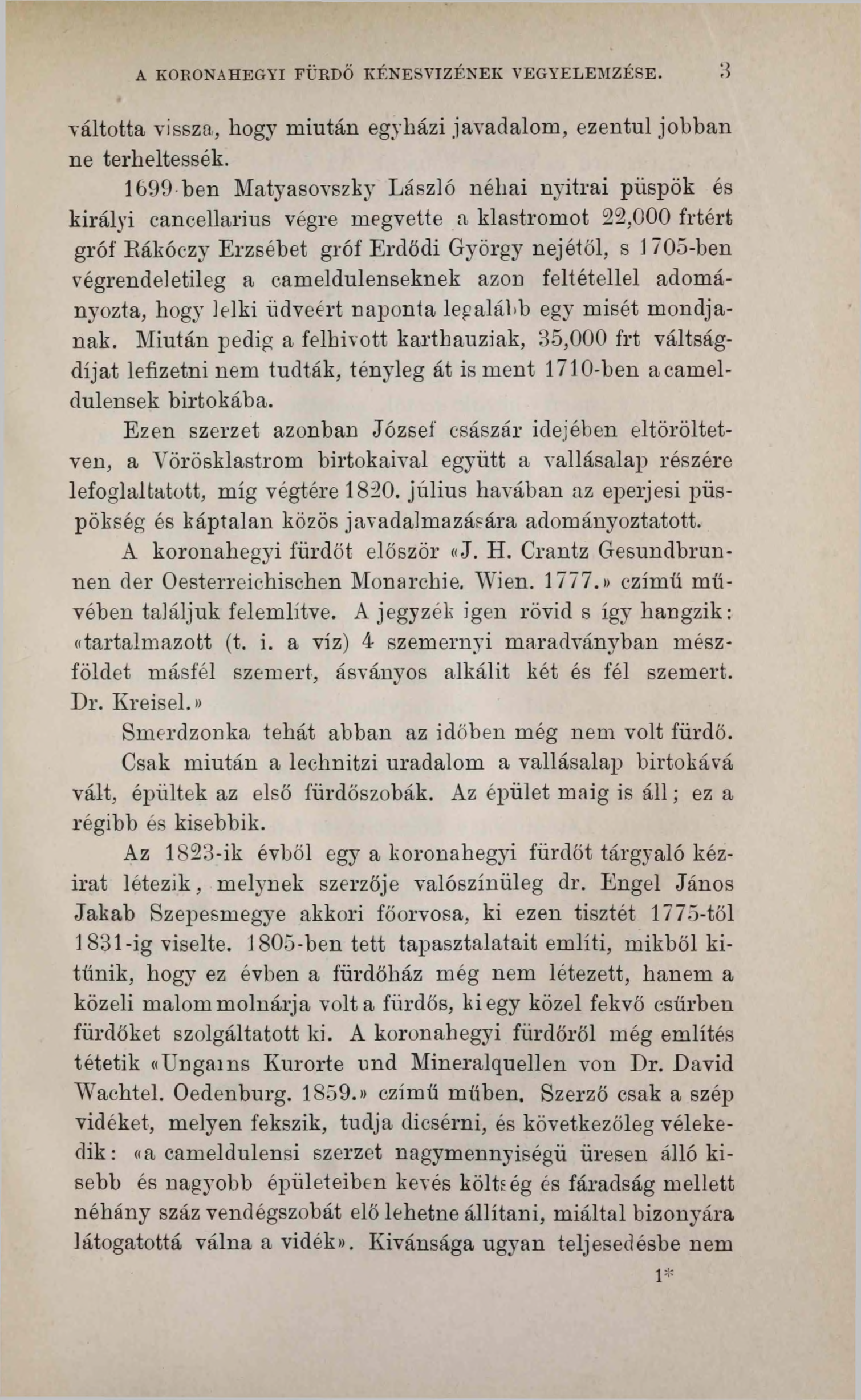 A KORONAHEGYI FÜRDŐ KÉNESVIZÉNEK VEGYELEMZÉSE. 3 váltotta vissza, liogy miután egyházi javadalom, ezentúl jobban ne terheltessék.