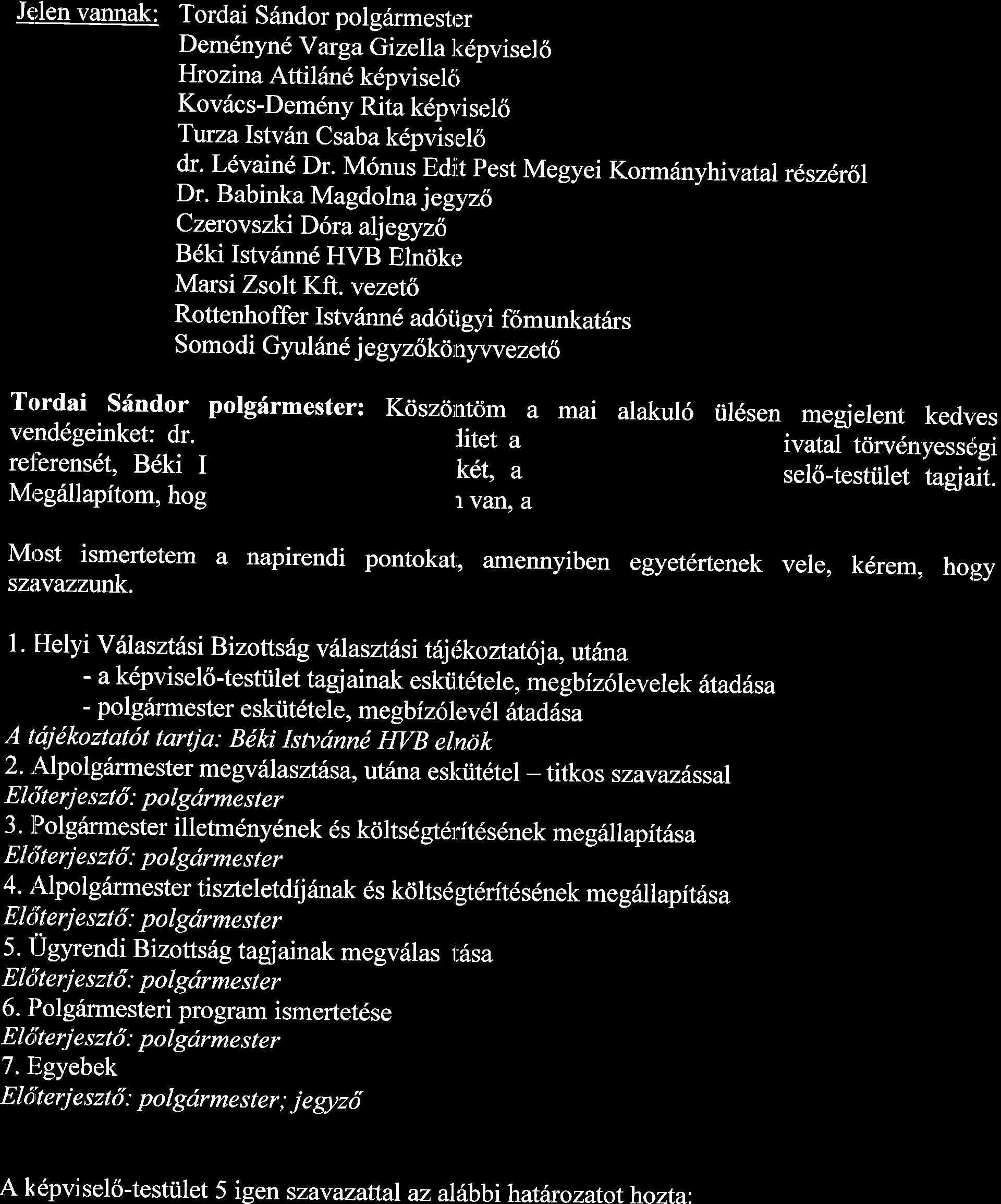 M6nus Edjit Pest Megyei Korm6nyhivatalresz1rol Dr. Babinka Magdolna jegyzl Czerovszki D 6ra alj egy z6 B6ki Istvtinn6 HVB Eln<ikt: Marsi Zsolt Kft.